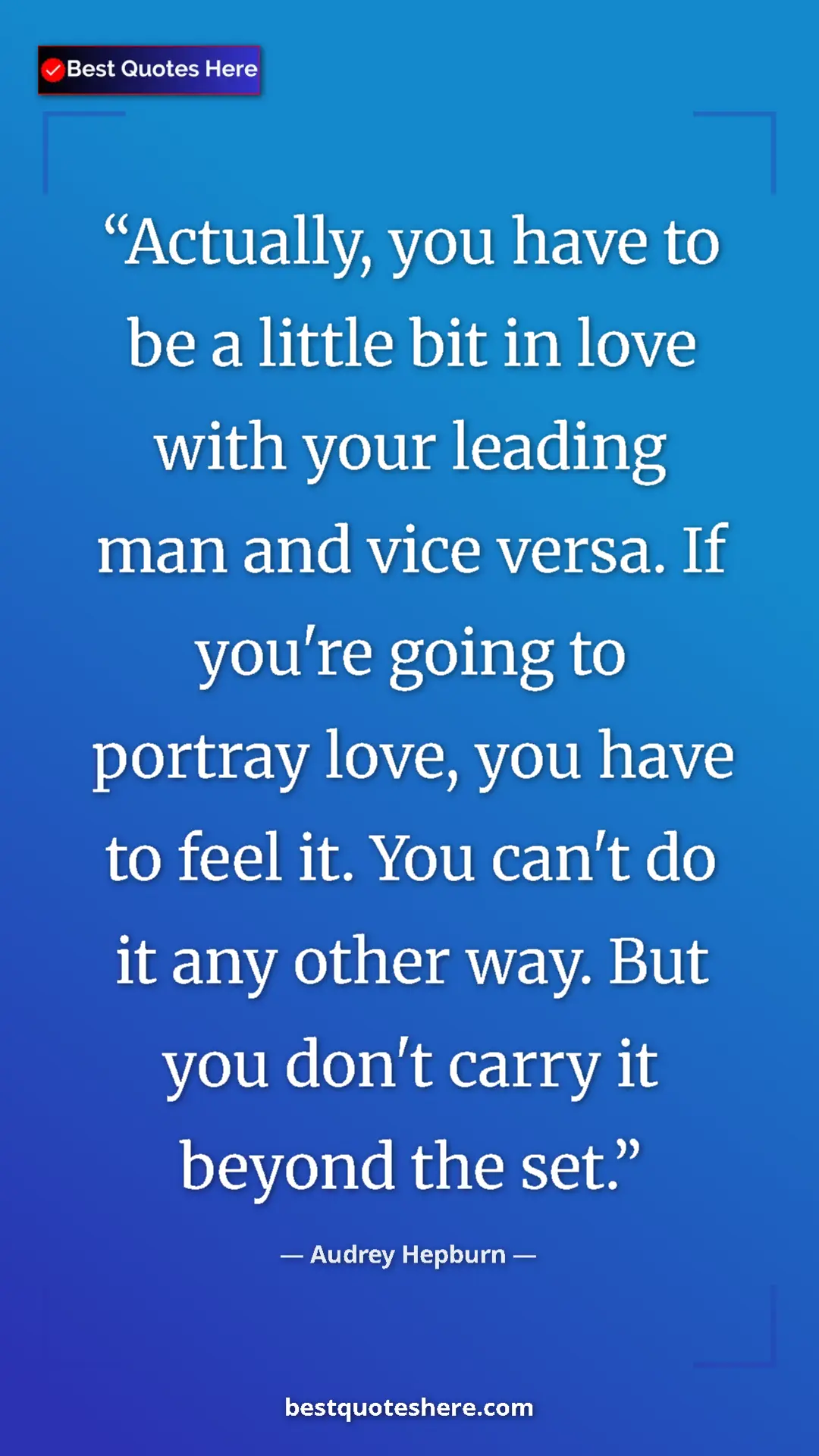 Audrey Hepburn Quote Card: "Actually, you have to be a little bit in love with your..." Pinterest quote poster by Audrey Hepburn: "Actually, you have to be a little bit in love with your..."