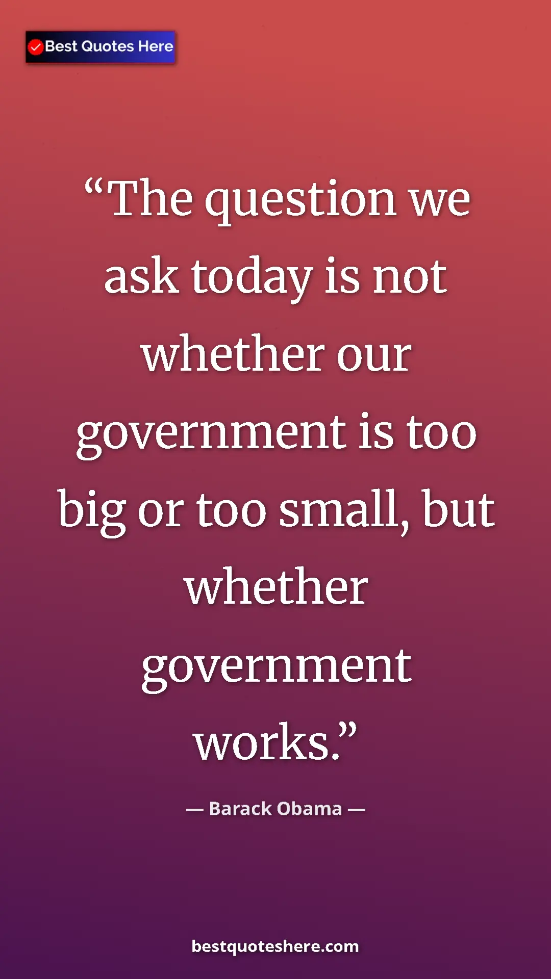 Pinterest quote poster by Barack Obama: "The question we ask today is not whether our government is..."