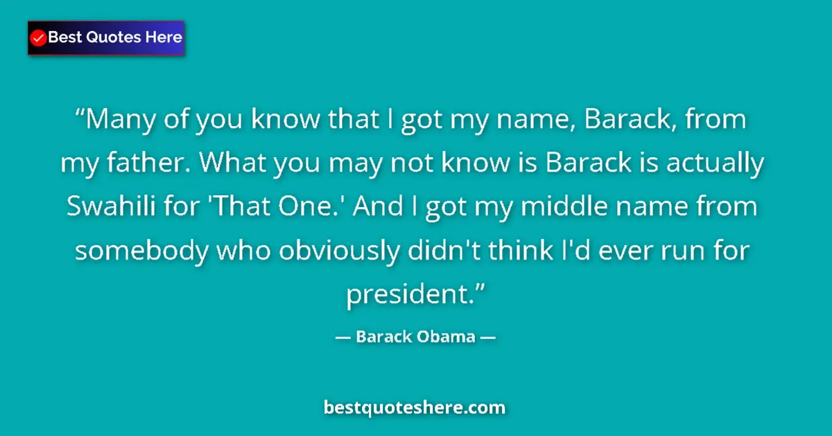Quote by Barack Obama: Many of you know that I got my name, Barack, from my father. What you may not know is Barack is actu...