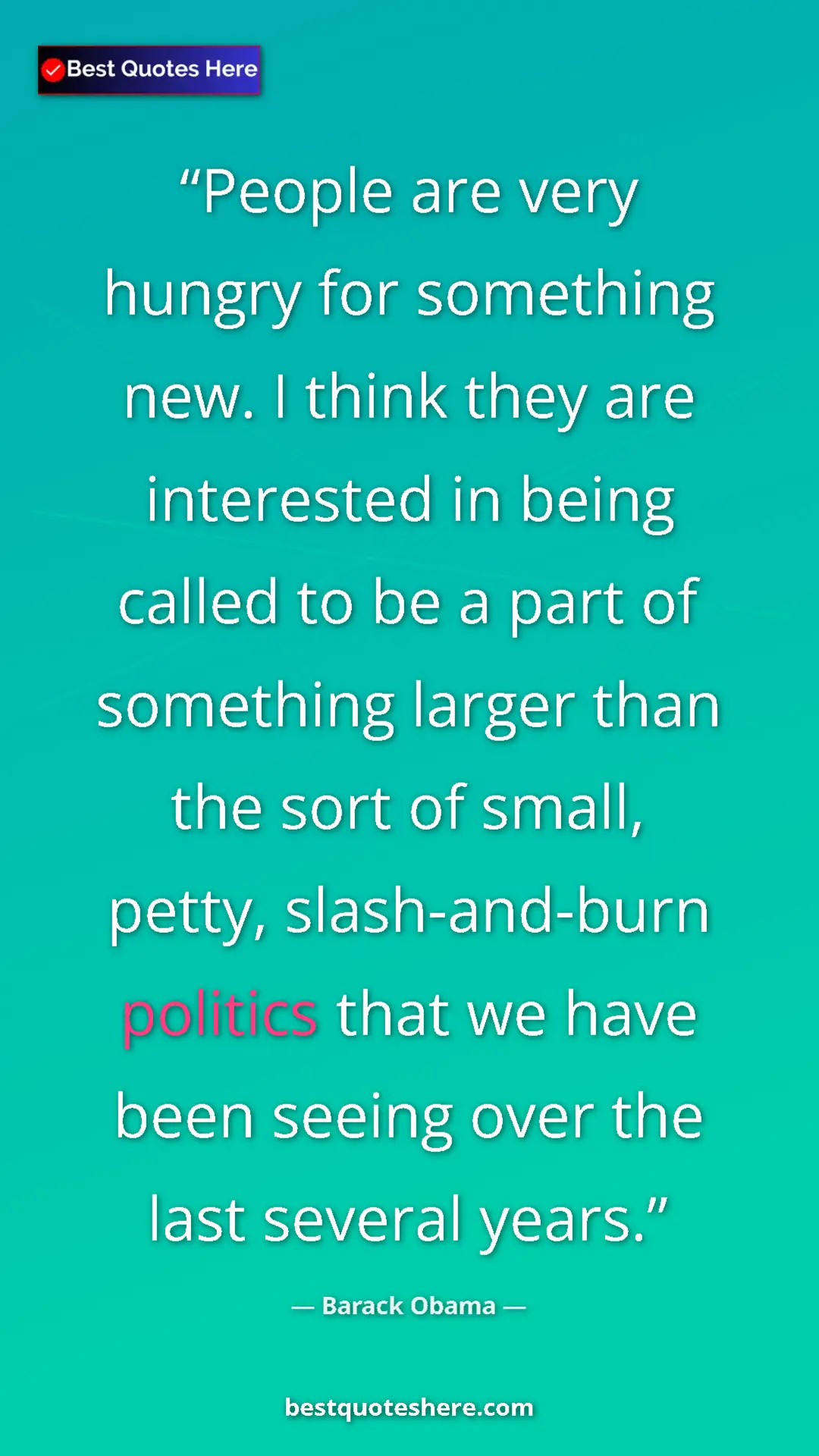 Pinterest quote poster by Barack Obama: "People are very hungry for something new. I think they are..."