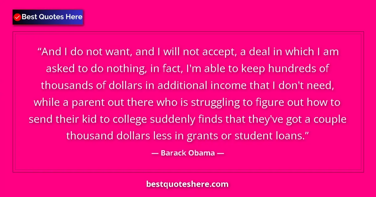 Quote by Barack Obama: And I do not want, and I will not accept, a deal in which I am asked to do nothing, in fact, I'm abl...