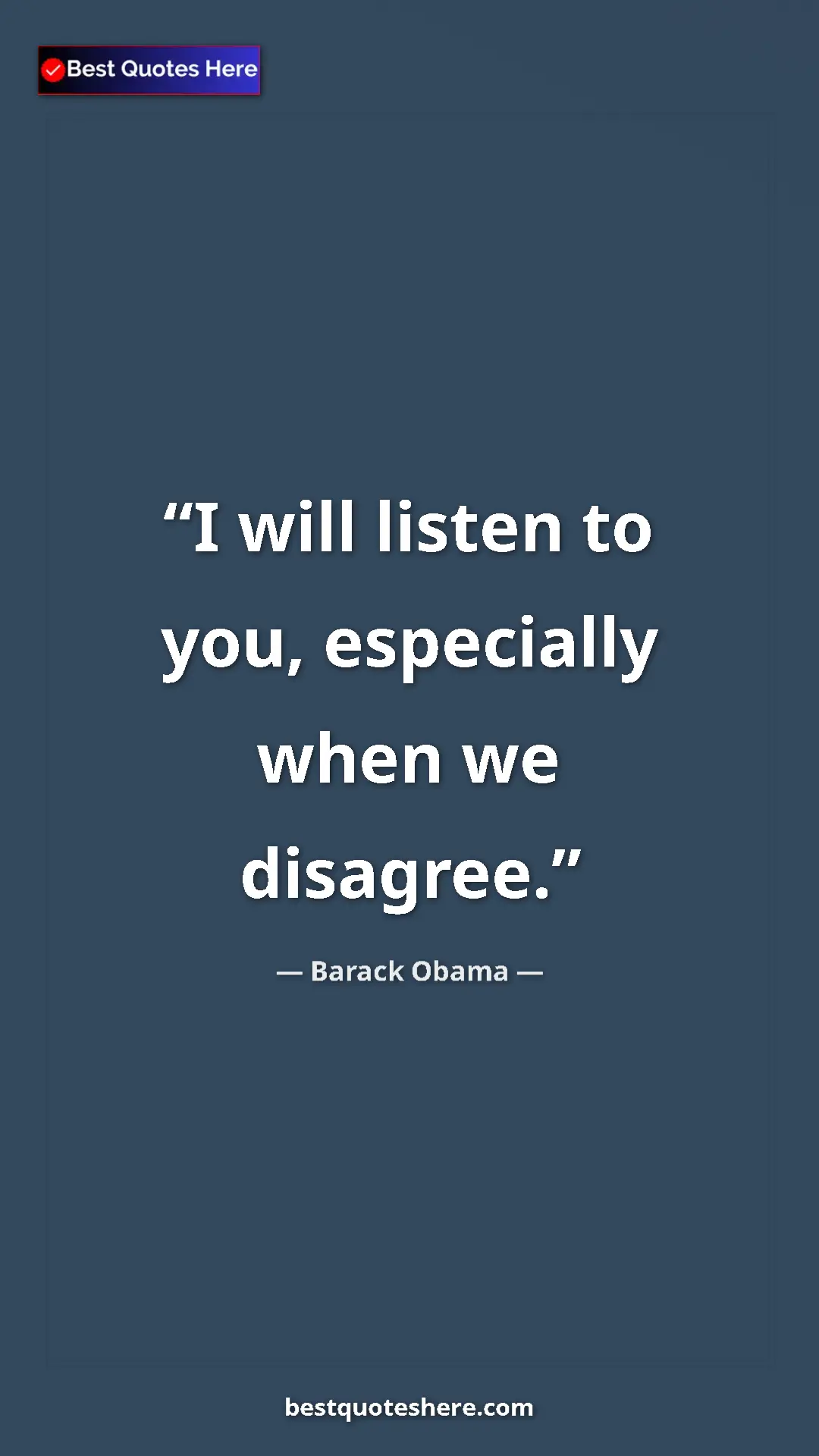 Pinterest quote poster by Barack Obama: "I will listen to you, especially when we disagree."