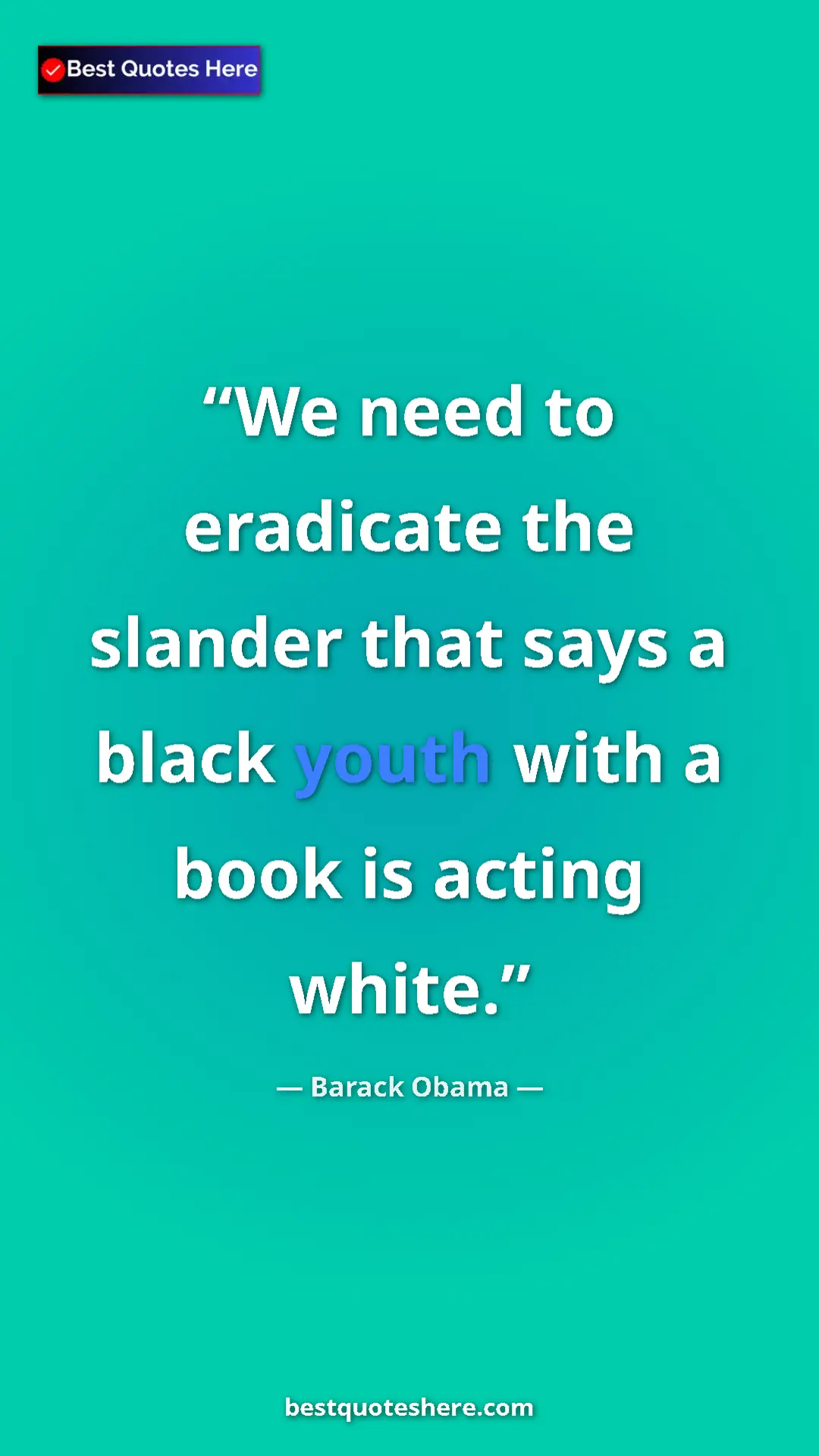 Barack Obama Quote Card: "We need to eradicate the slander that says a black youth..." Pinterest quote poster by Barack Obama: "We need to eradicate the slander that says a black youth..."