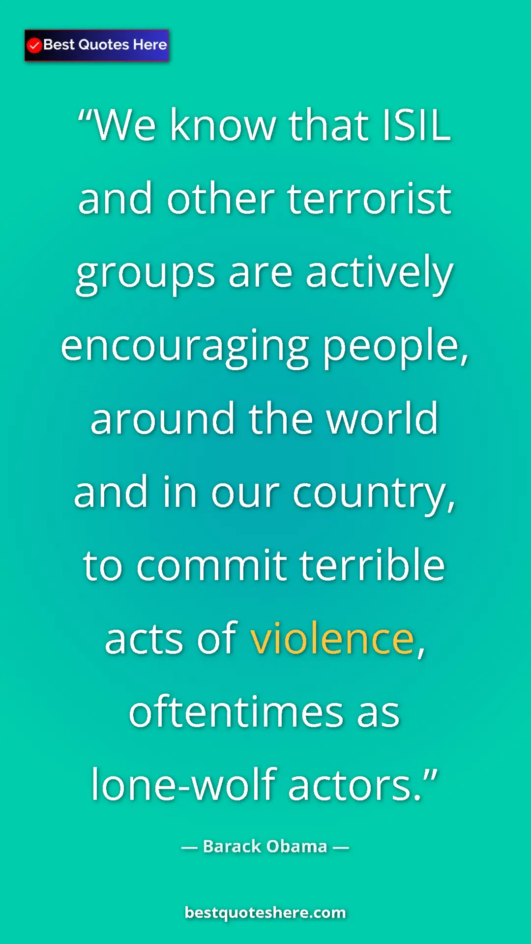 Barack Obama Quote Card: "We know that ISIL and other terrorist groups are actively..." Pinterest quote poster by Barack Obama: "We know that ISIL and other terrorist groups are actively..."