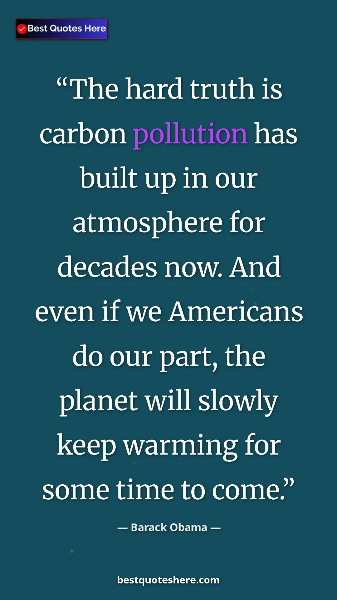 Barack Obama Quote Card: "The hard truth is carbon pollution has built up in our..." Pinterest quote poster by Barack Obama: "The hard truth is carbon pollution has built up in our..."