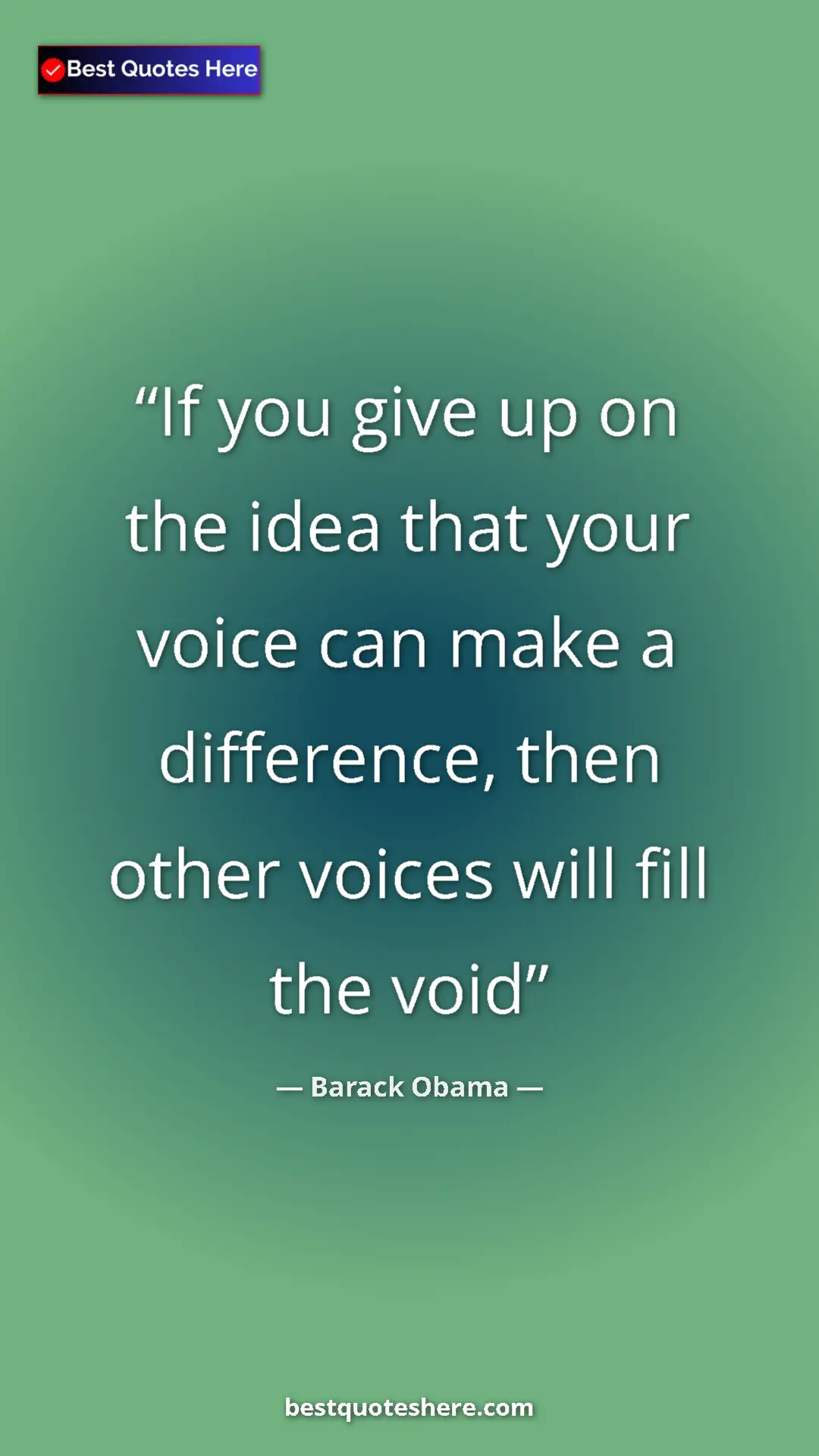 Barack Obama Quote Card: "If you give up on the idea that your voice can make a..." Pinterest quote poster by Barack Obama: "If you give up on the idea that your voice can make a..."