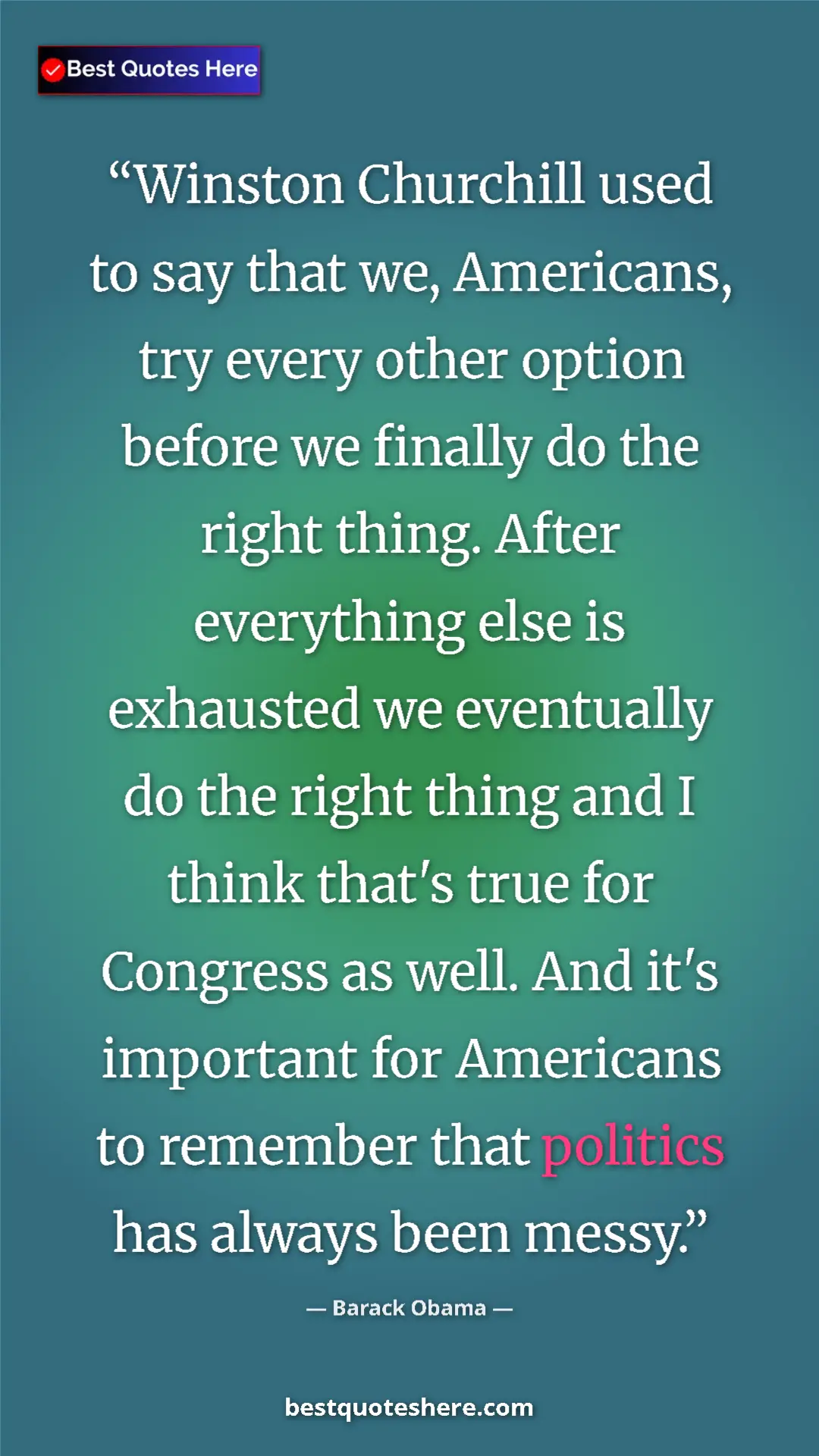 Pinterest quote poster by Barack Obama: "Winston Churchill used to say that we, Americans, try every..."