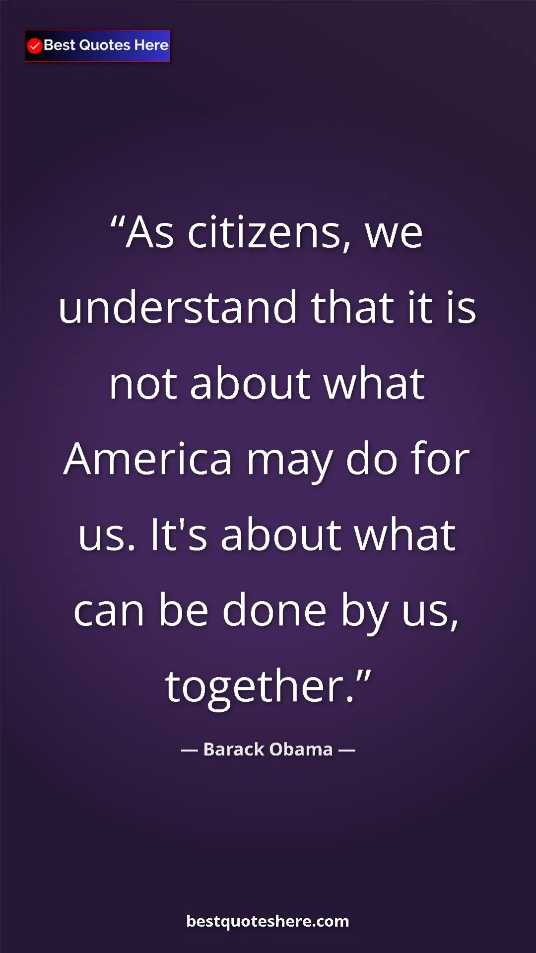 Barack Obama Quote Card: "As citizens, we understand that it is not about what..." Pinterest quote poster by Barack Obama: "As citizens, we understand that it is not about what..."