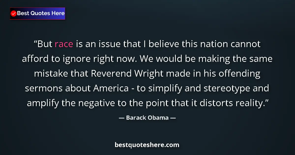 Barack Obama Quote: "But race is an issue that I believe this nation cannot..." Barack Obama quote: "But race is an issue that I believe this nation cannot..."