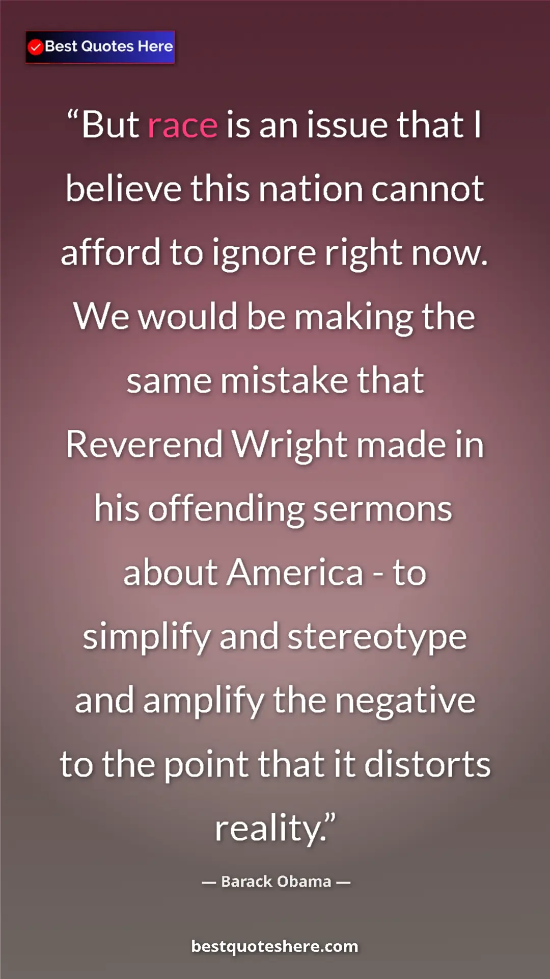 Barack Obama Quote Card: "But race is an issue that I believe this nation cannot..." Pinterest quote poster by Barack Obama: "But race is an issue that I believe this nation cannot..."