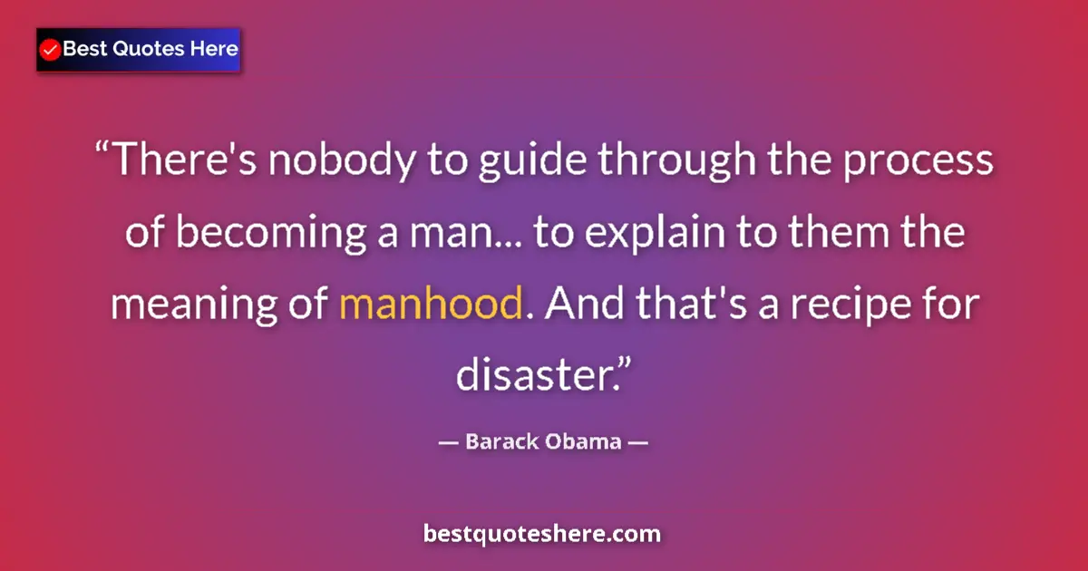 Quote by Barack Obama: There's nobody to guide through the process of bec
