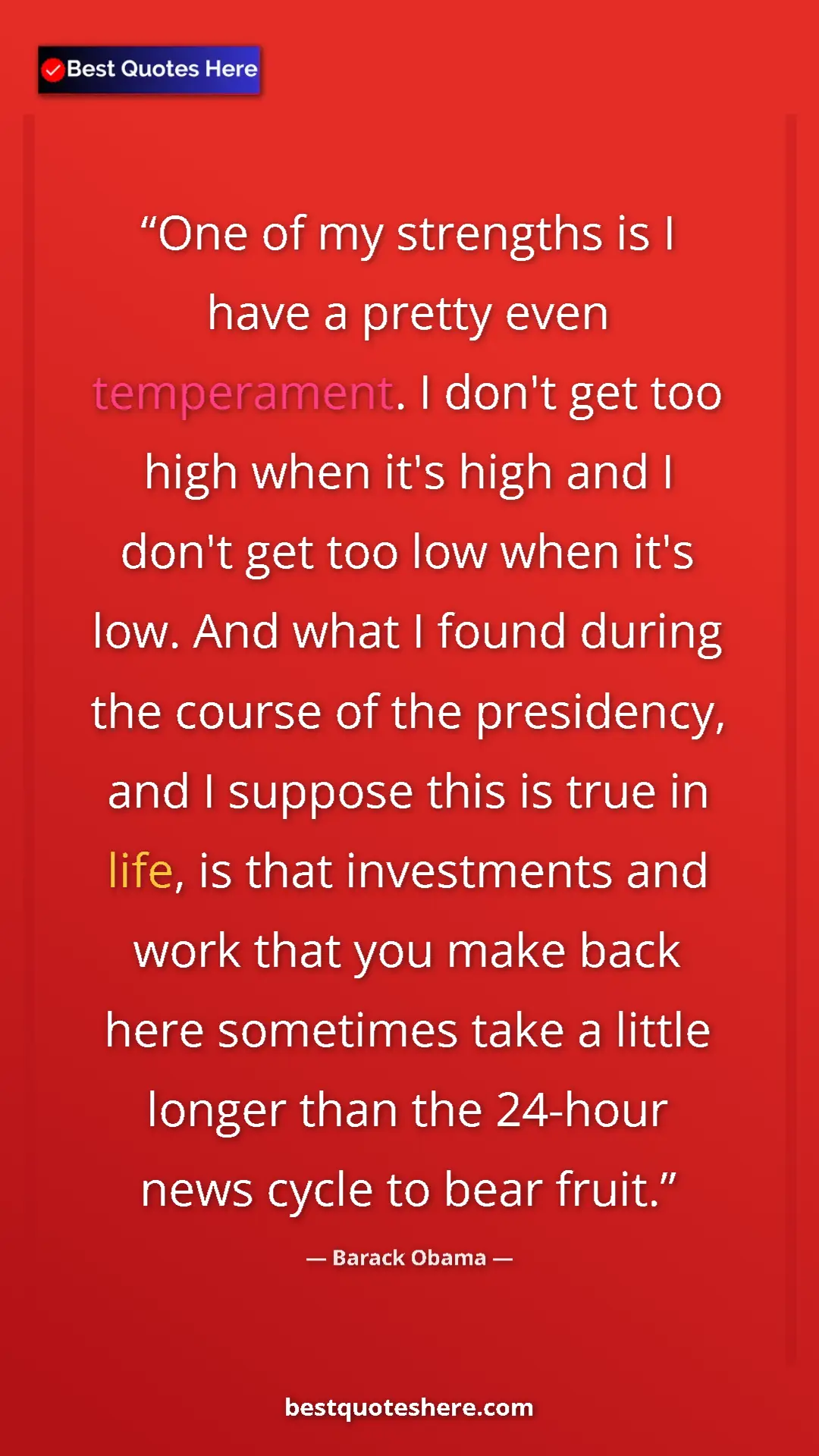 Barack Obama Quote Card: "One of my strengths is I have a pretty even temperament. I..." Pinterest quote poster by Barack Obama: "One of my strengths is I have a pretty even temperament. I..."