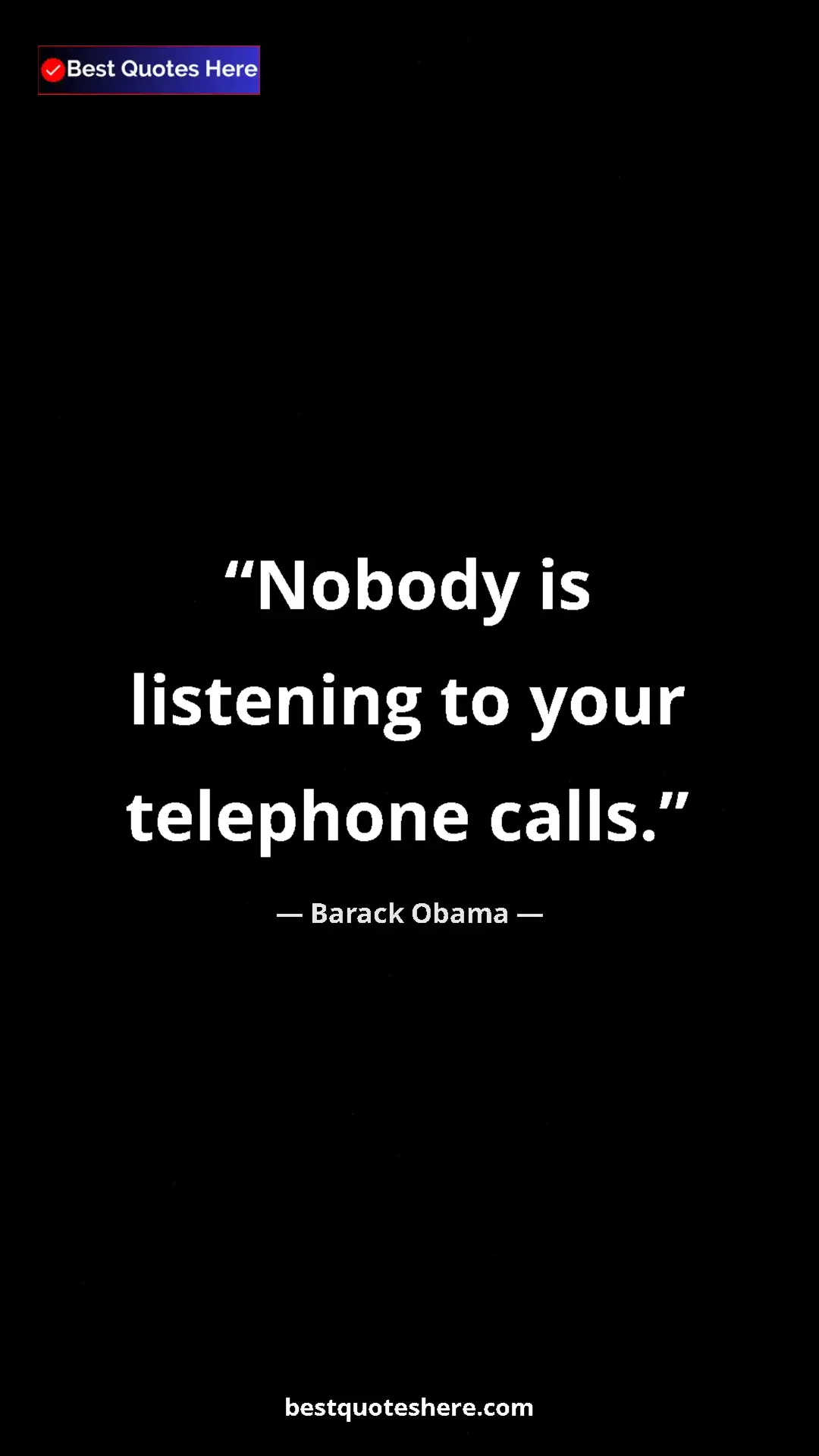 Pinterest quote poster by Barack Obama: "Nobody is listening to your telephone calls."