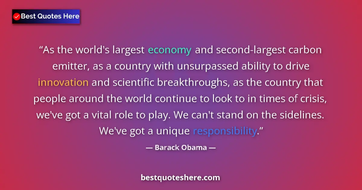 Quote by Barack Obama: As the world's largest economy and second-largest