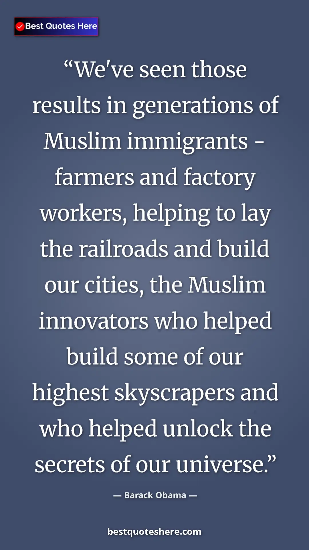 Barack Obama Quote Card: "We've seen those results in generations of Muslim..." Pinterest quote poster by Barack Obama: "We've seen those results in generations of Muslim..."