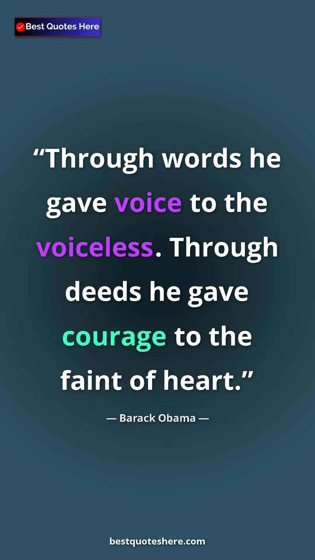 Barack Obama Quote Card: "Through words he gave voice to the voiceless. Through deeds..." Pinterest quote poster by Barack Obama: "Through words he gave voice to the voiceless. Through deeds..."
