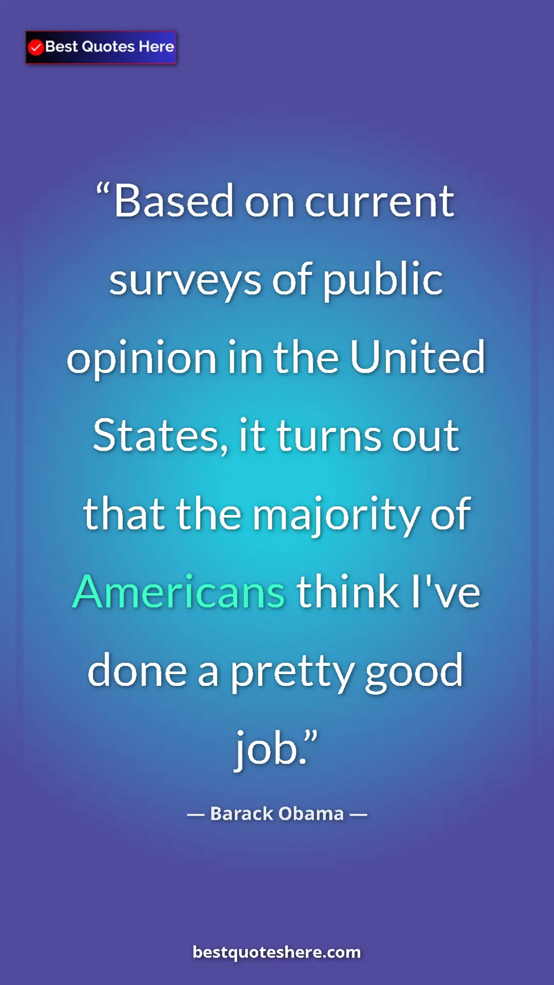 Barack Obama Quote Card: "Based on current surveys of public opinion in the United..." Pinterest quote poster by Barack Obama: "Based on current surveys of public opinion in the United..."