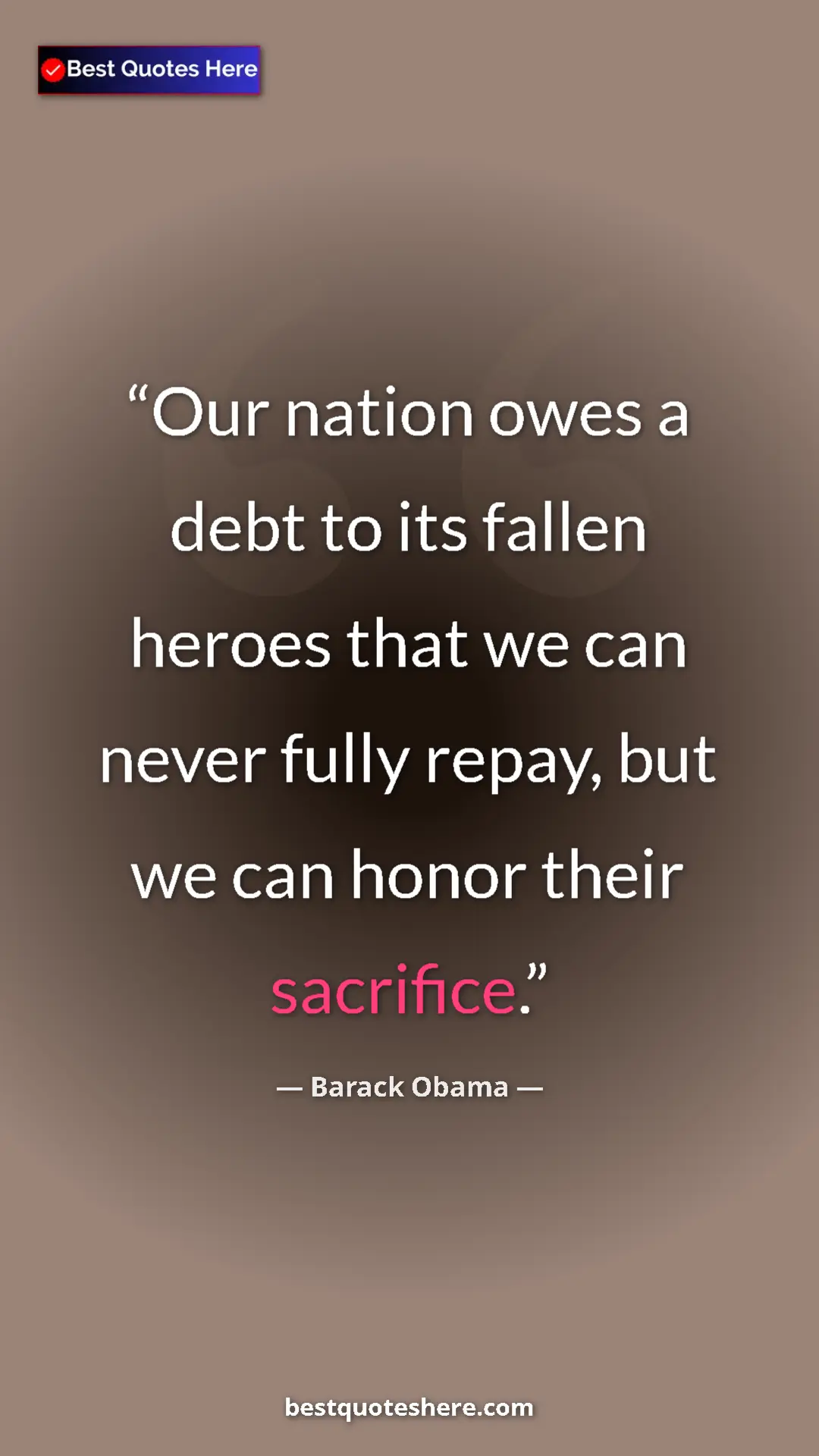 Barack Obama Quote Card: "Our nation owes a debt to its fallen heroes that we can neve" Pinterest quote poster by Barack Obama: "Our nation owes a debt to its fallen heroes that we can neve"