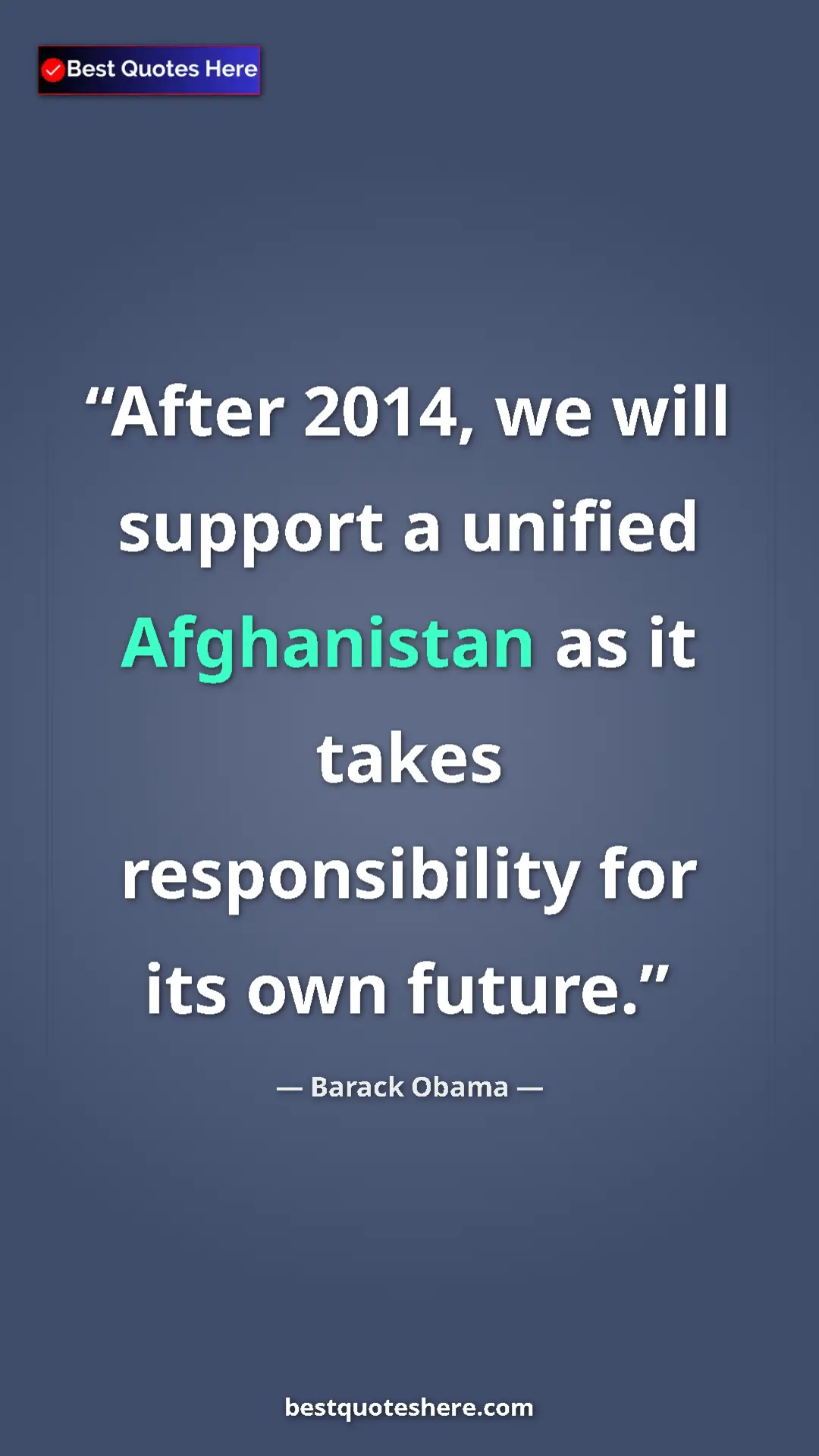 Barack Obama Quote Card: "After 2014, we will support a unified Afghanistan as it..." Pinterest quote poster by Barack Obama: "After 2014, we will support a unified Afghanistan as it..."