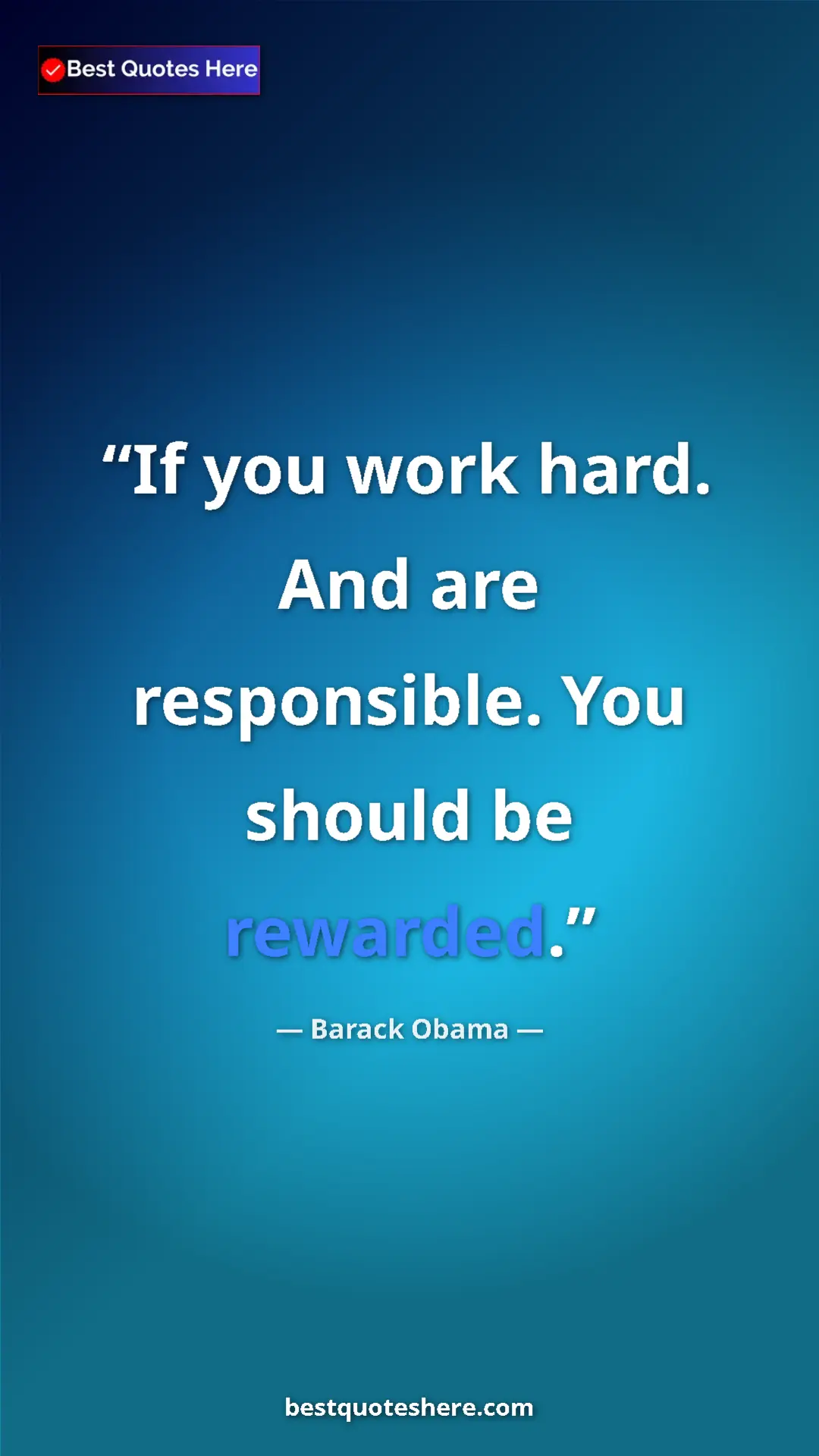 Barack Obama Quote Card: "If you work hard. And are responsible. You should be..." Pinterest quote poster by Barack Obama: "If you work hard. And are responsible. You should be..."