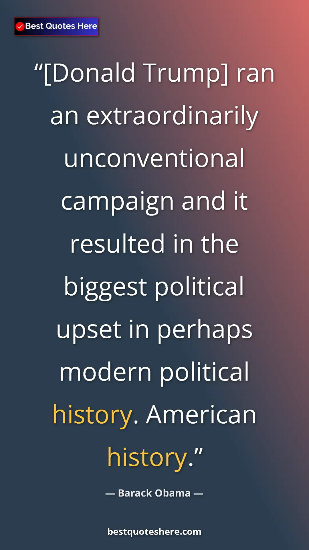 Pinterest quote poster by Barack Obama: "[Donald Trump] ran an extraordinarily unconventional..."