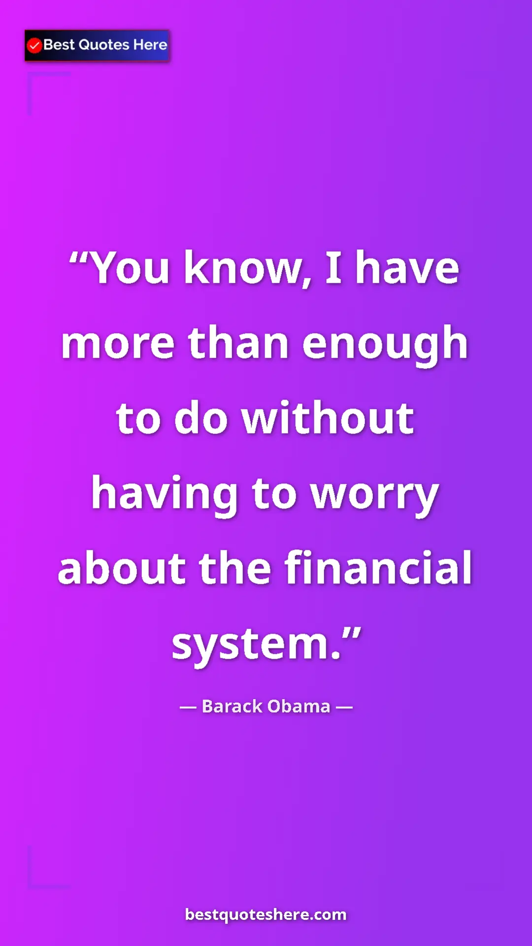 Barack Obama Quote Card: "You know, I have more than enough to do without having to..." Pinterest quote poster by Barack Obama: "You know, I have more than enough to do without having to..."