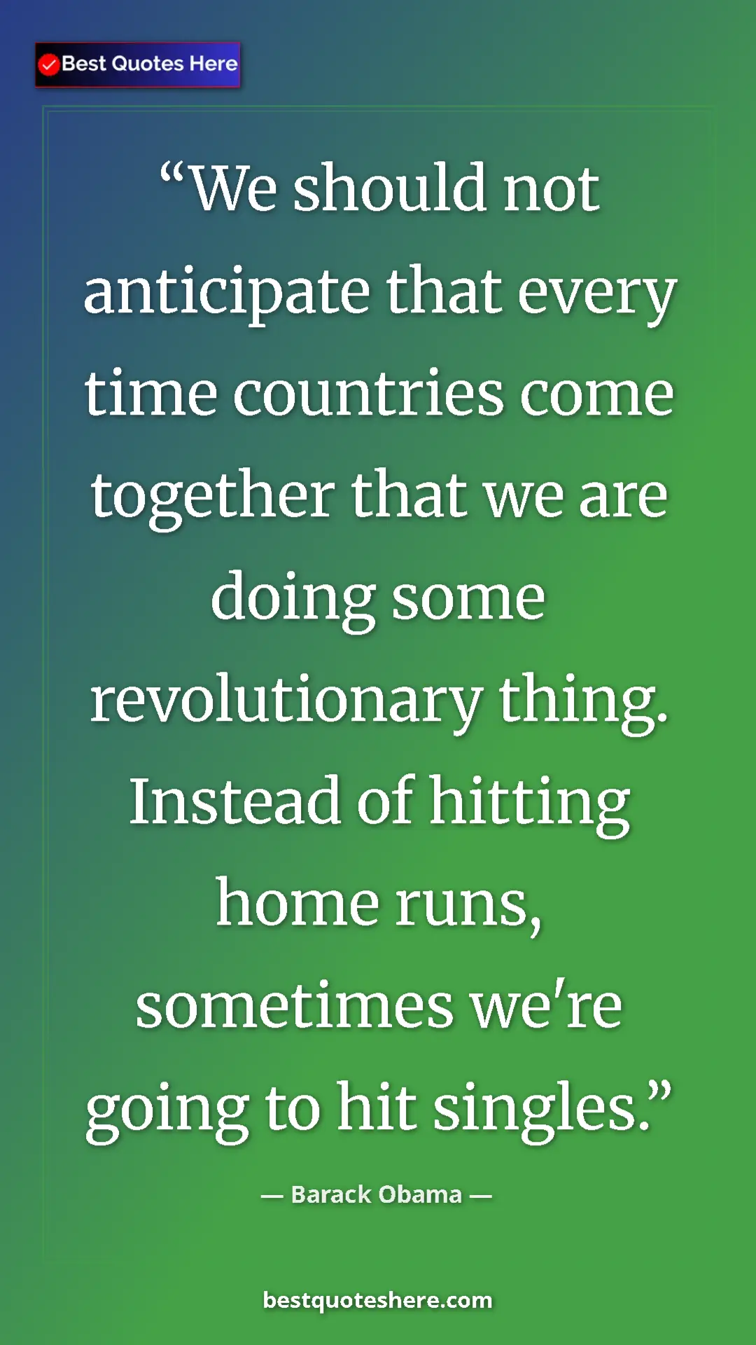 Barack Obama Quote Card: "We should not anticipate that every time countries come..." Pinterest quote poster by Barack Obama: "We should not anticipate that every time countries come..."