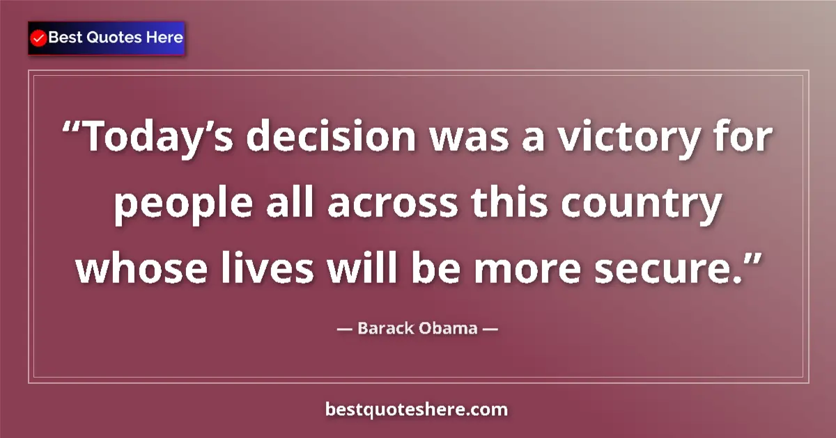 Barack Obama quote: "Today’s decision was a victory for people all across this..."