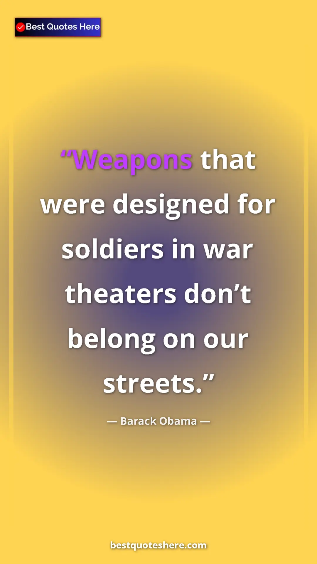 Barack Obama Quote Card: "Weapons that were designed for soldiers in war theaters..." Pinterest quote poster by Barack Obama: "Weapons that were designed for soldiers in war theaters..."