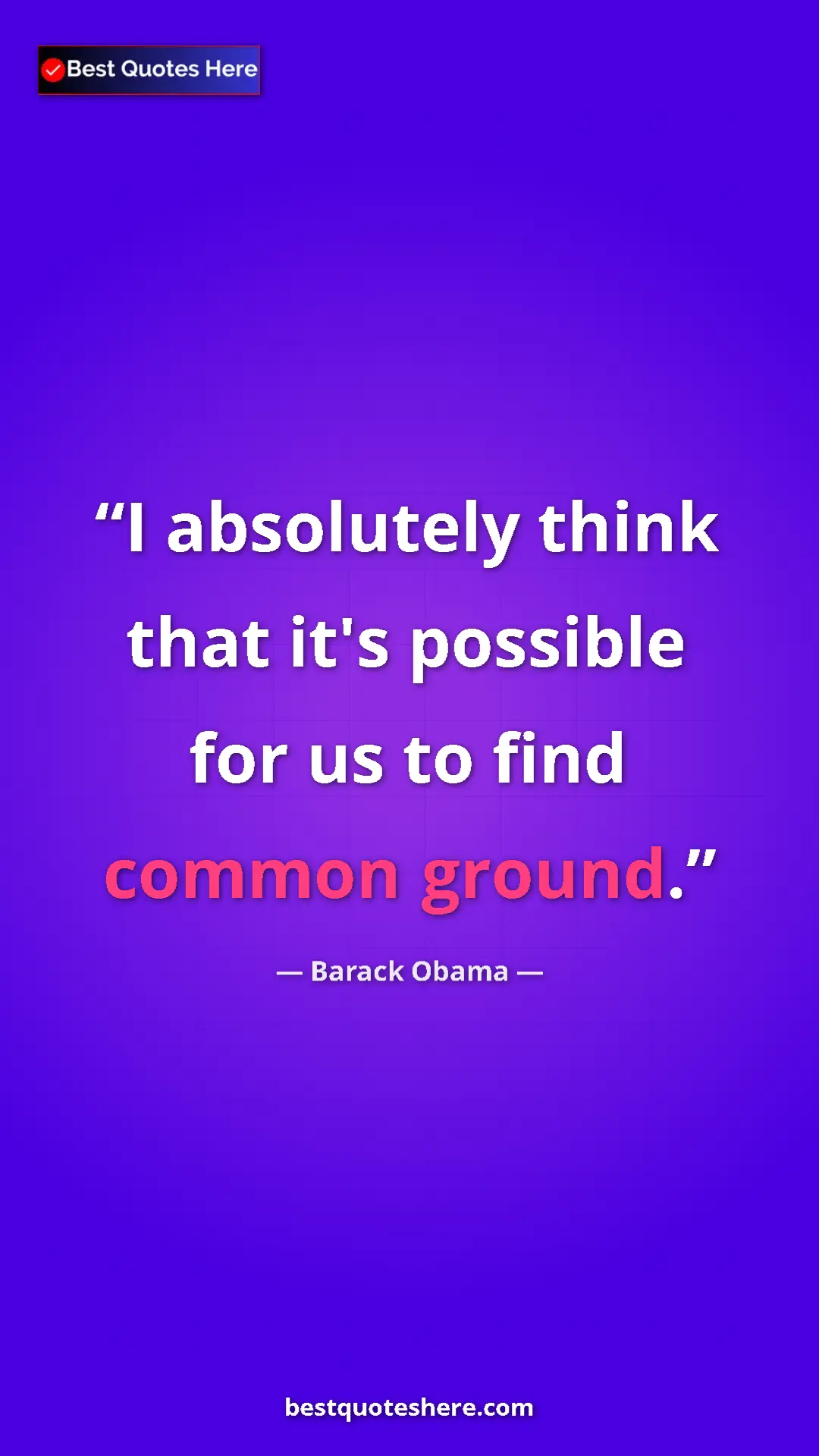 Pinterest quote poster by Barack Obama: "I absolutely think that it's possible for us to find common..."