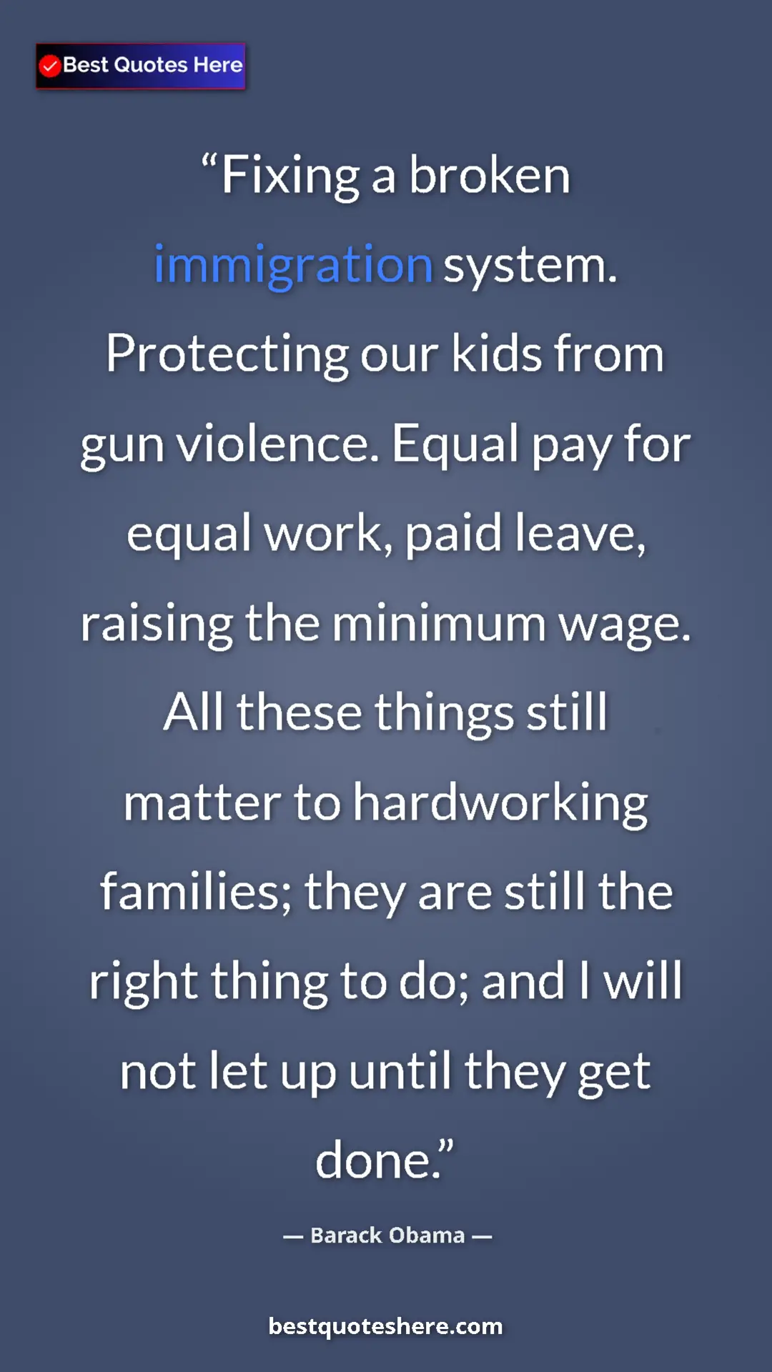 Barack Obama Quote Card: "Fixing a broken immigration system. Protecting our kids..." Pinterest quote poster by Barack Obama: "Fixing a broken immigration system. Protecting our kids..."