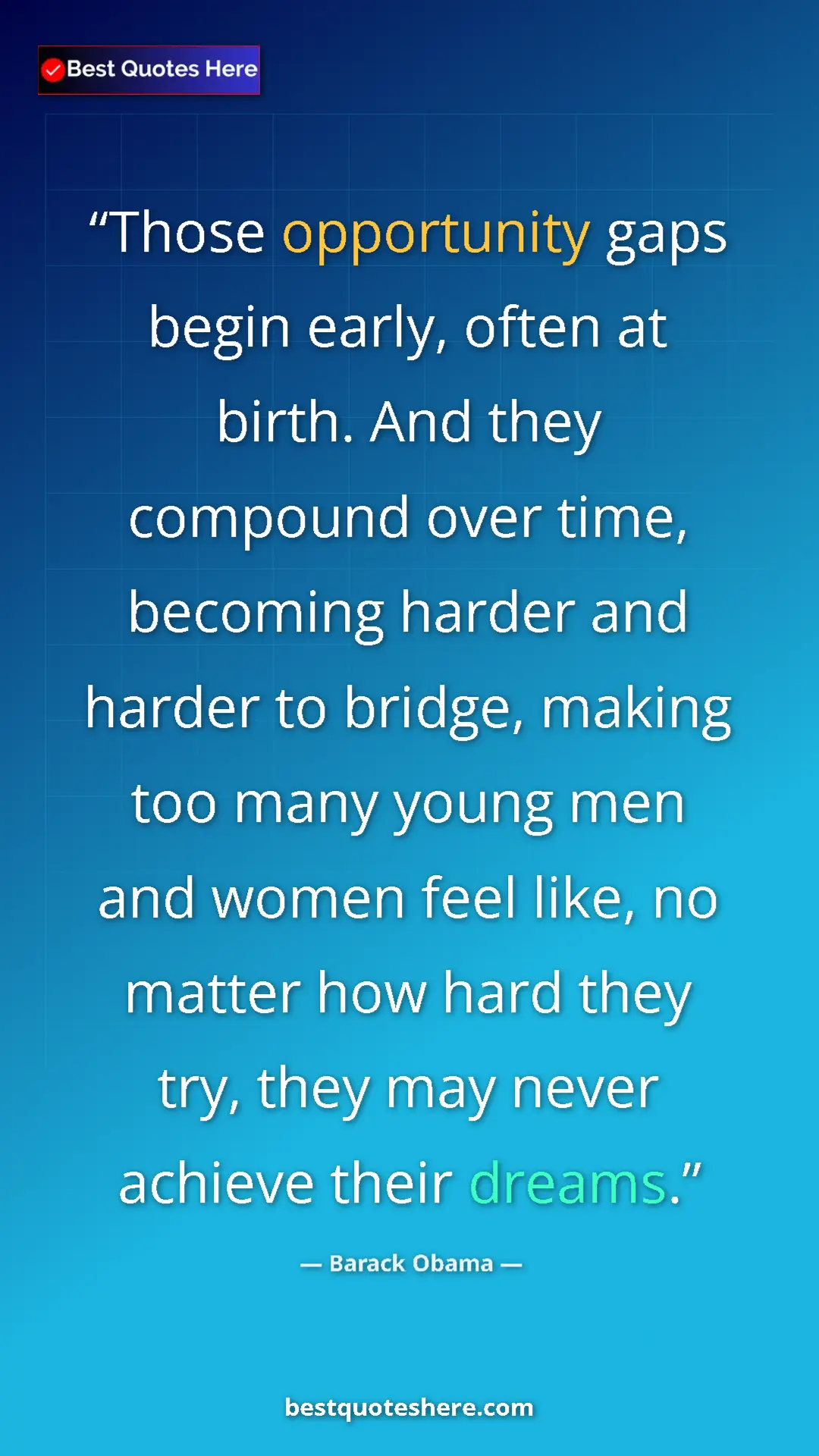 Pinterest quote poster by Barack Obama: "Those opportunity gaps begin early, often at birth. And..."