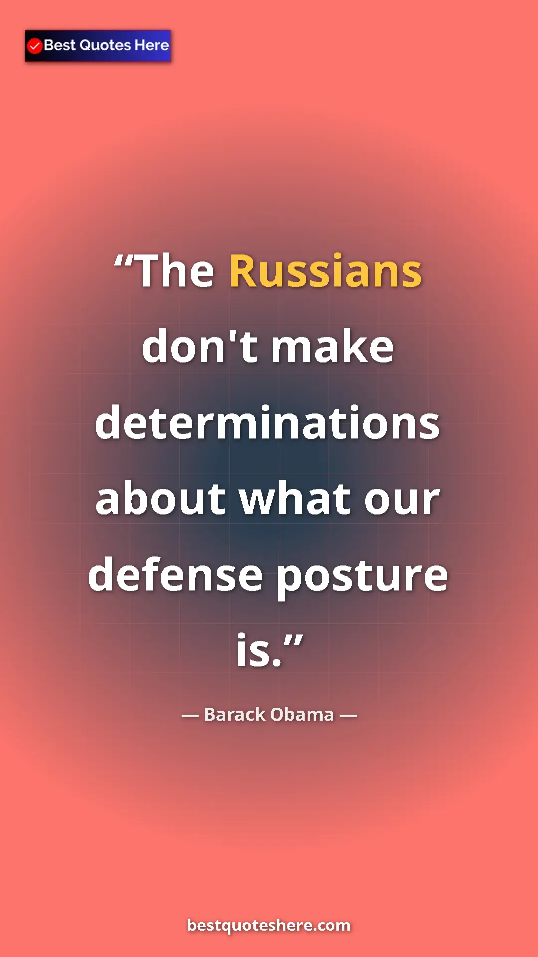 Barack Obama Quote Card: "The Russians don't make determinations about what our..." Pinterest quote poster by Barack Obama: "The Russians don't make determinations about what our..."