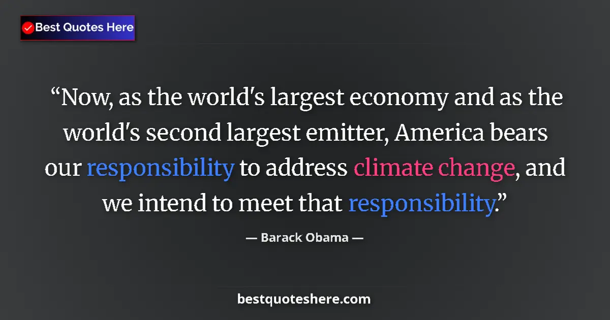 Quote by Barack Obama: Now, as the world's largest economy and as the wor