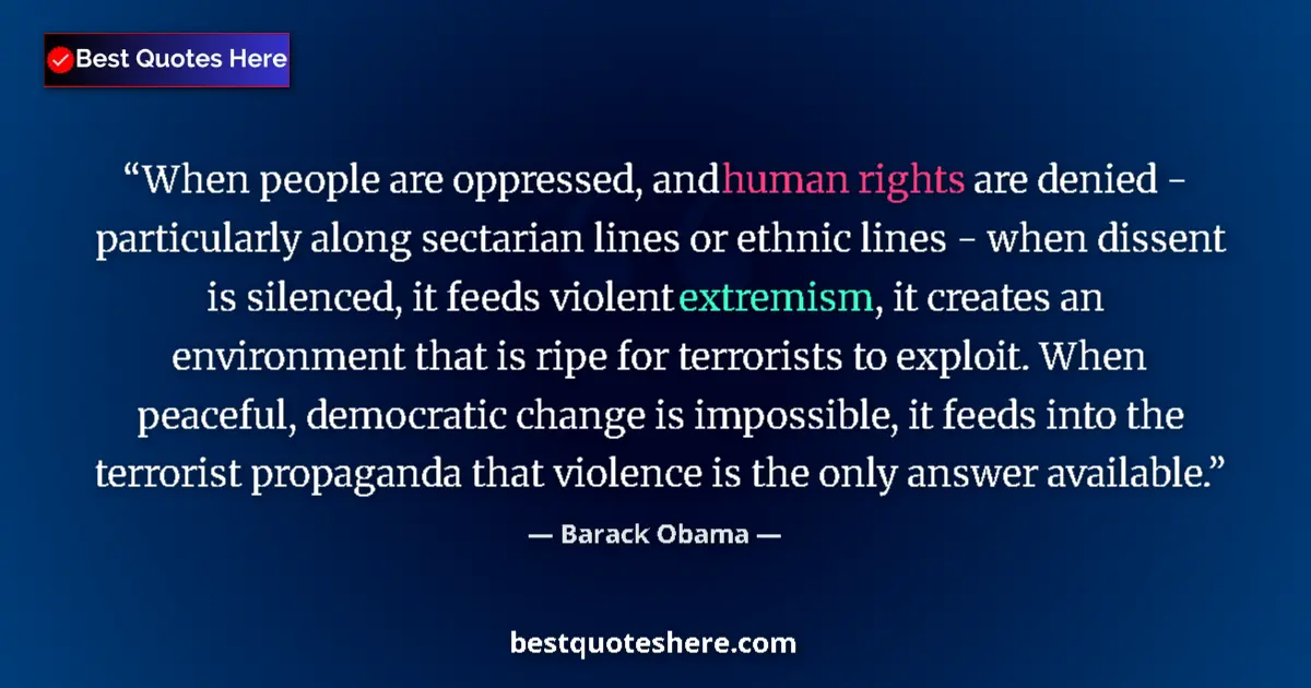 Quote by Barack Obama: When people are oppressed, and human rights are denied - particularly along sectarian lines or ethni...