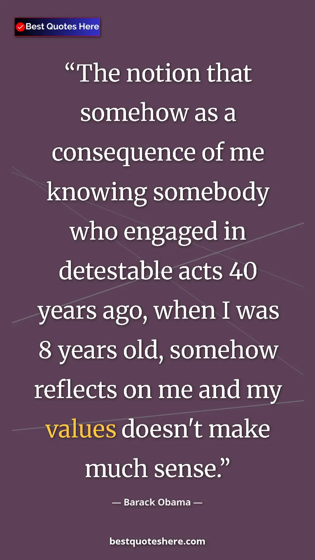 Barack Obama Quote Card: "The notion that somehow as a consequence of me knowing..." Pinterest quote poster by Barack Obama: "The notion that somehow as a consequence of me knowing..."