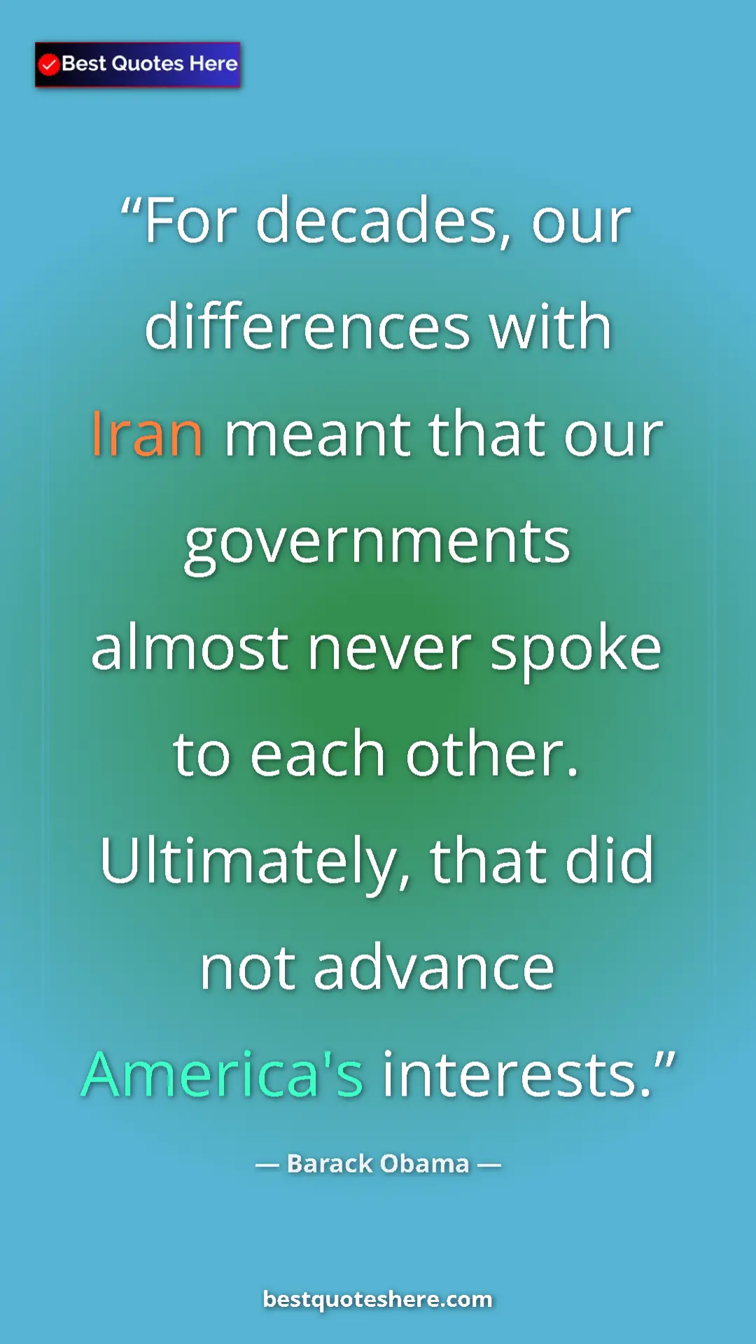Barack Obama Quote Card: "For decades, our differences with Iran meant that our..." Pinterest quote poster by Barack Obama: "For decades, our differences with Iran meant that our..."