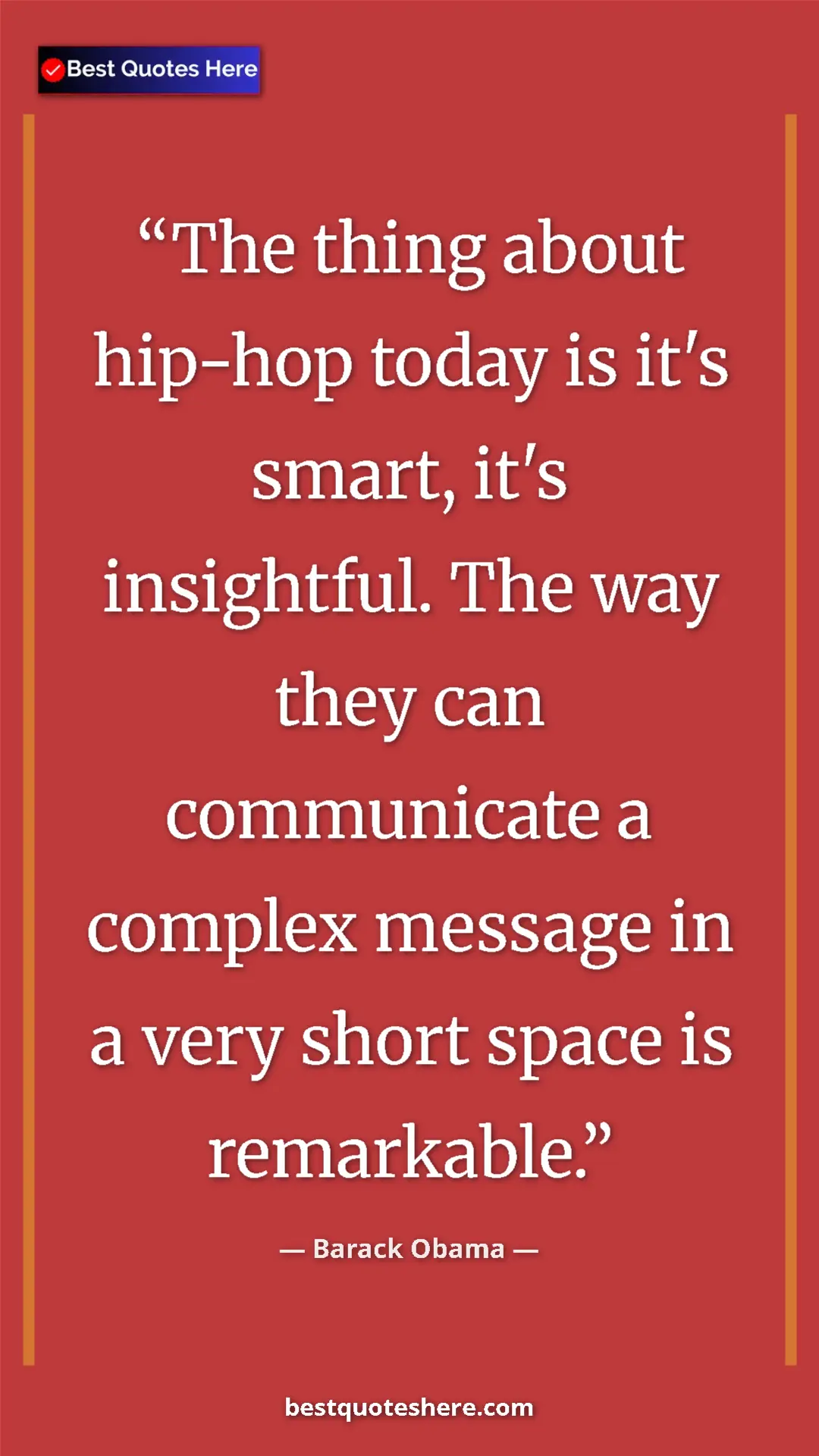 Barack Obama Quote Card: "The thing about hip-hop today is it's smart, it's..." Pinterest quote poster by Barack Obama: "The thing about hip-hop today is it's smart, it's..."