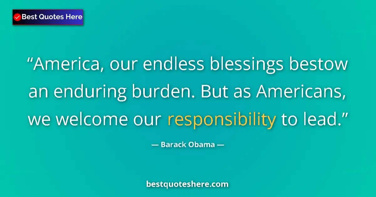 Quote by Barack Obama: America, our endless blessings bestow an enduring 