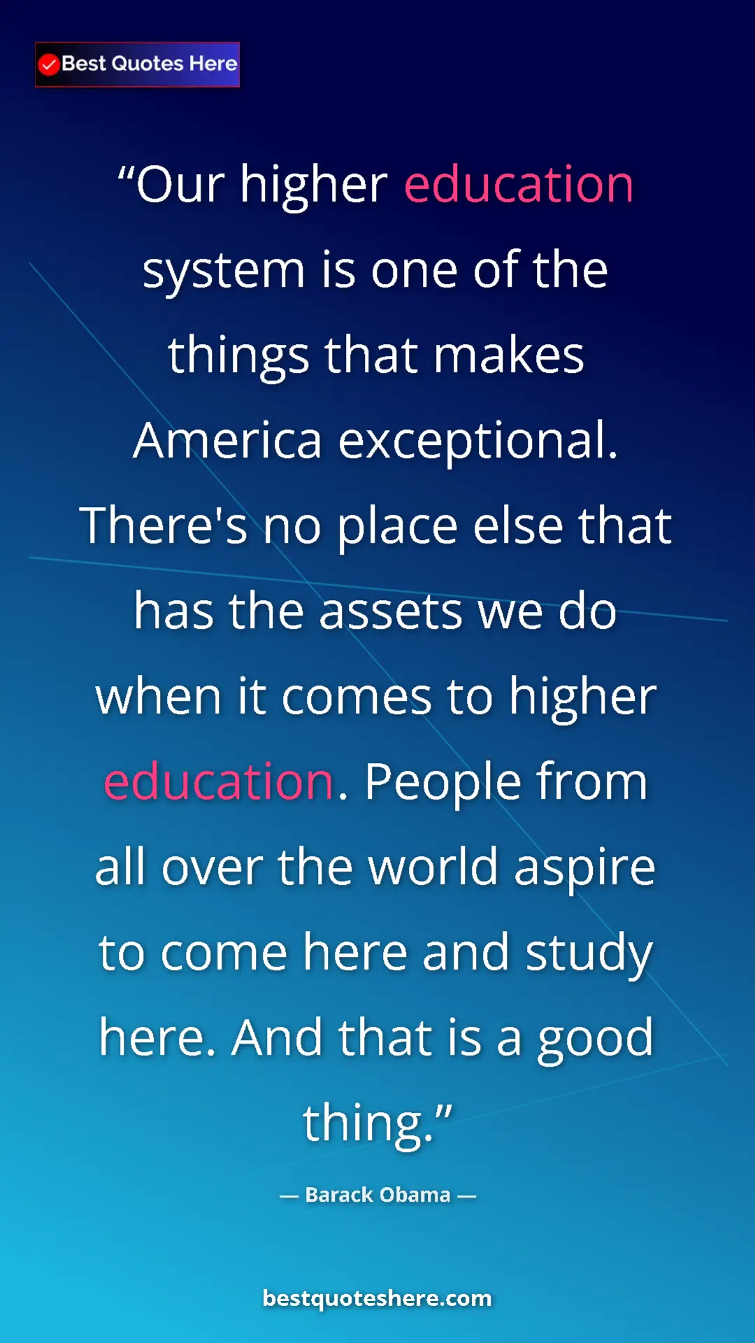 Barack Obama Quote Card: "Our higher education system is one of the things that makes..." Pinterest quote poster by Barack Obama: "Our higher education system is one of the things that makes..."