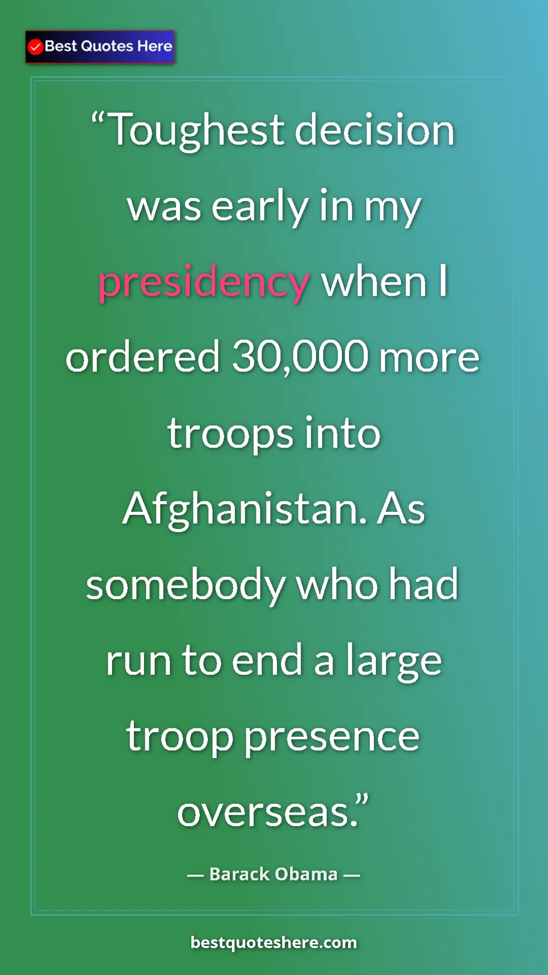 Pinterest quote poster by Barack Obama: "Toughest decision was early in my presidency when I ordered..."