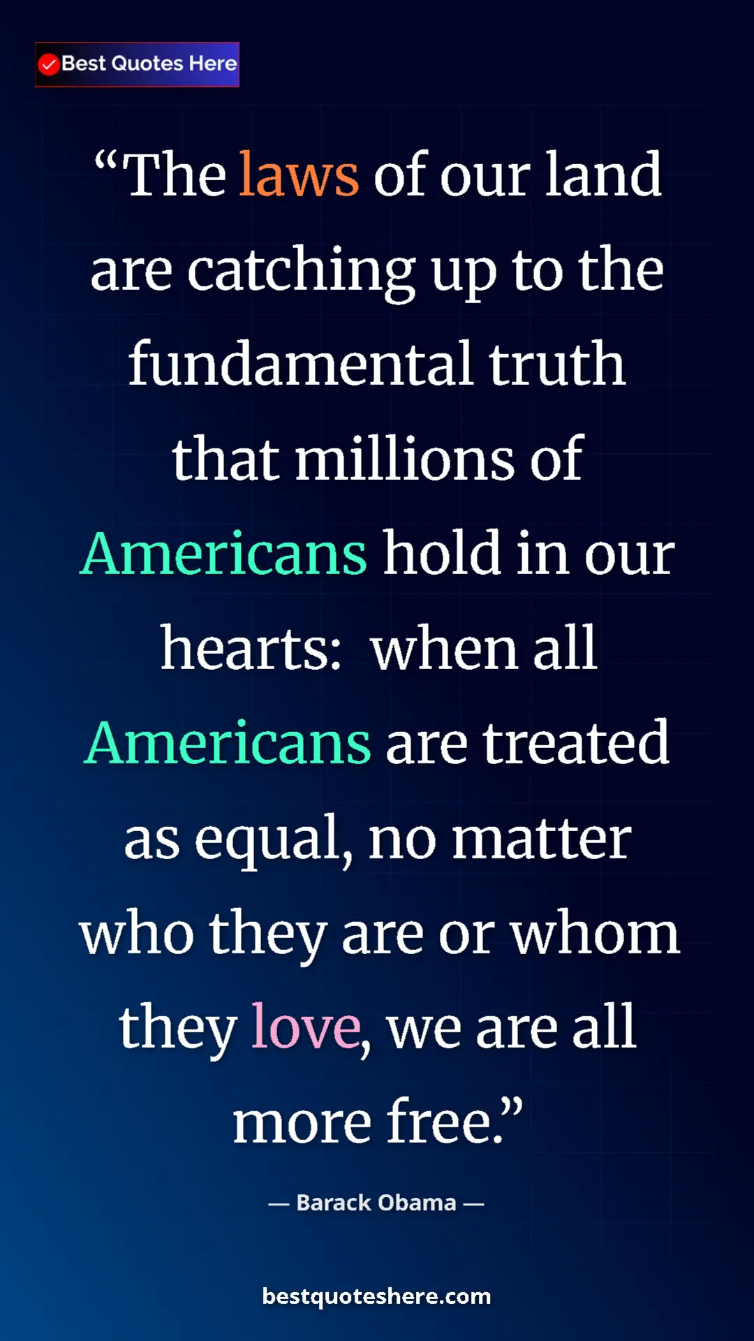 Pinterest quote poster by Barack Obama: "The laws of our land are catching up to the fundamental..."