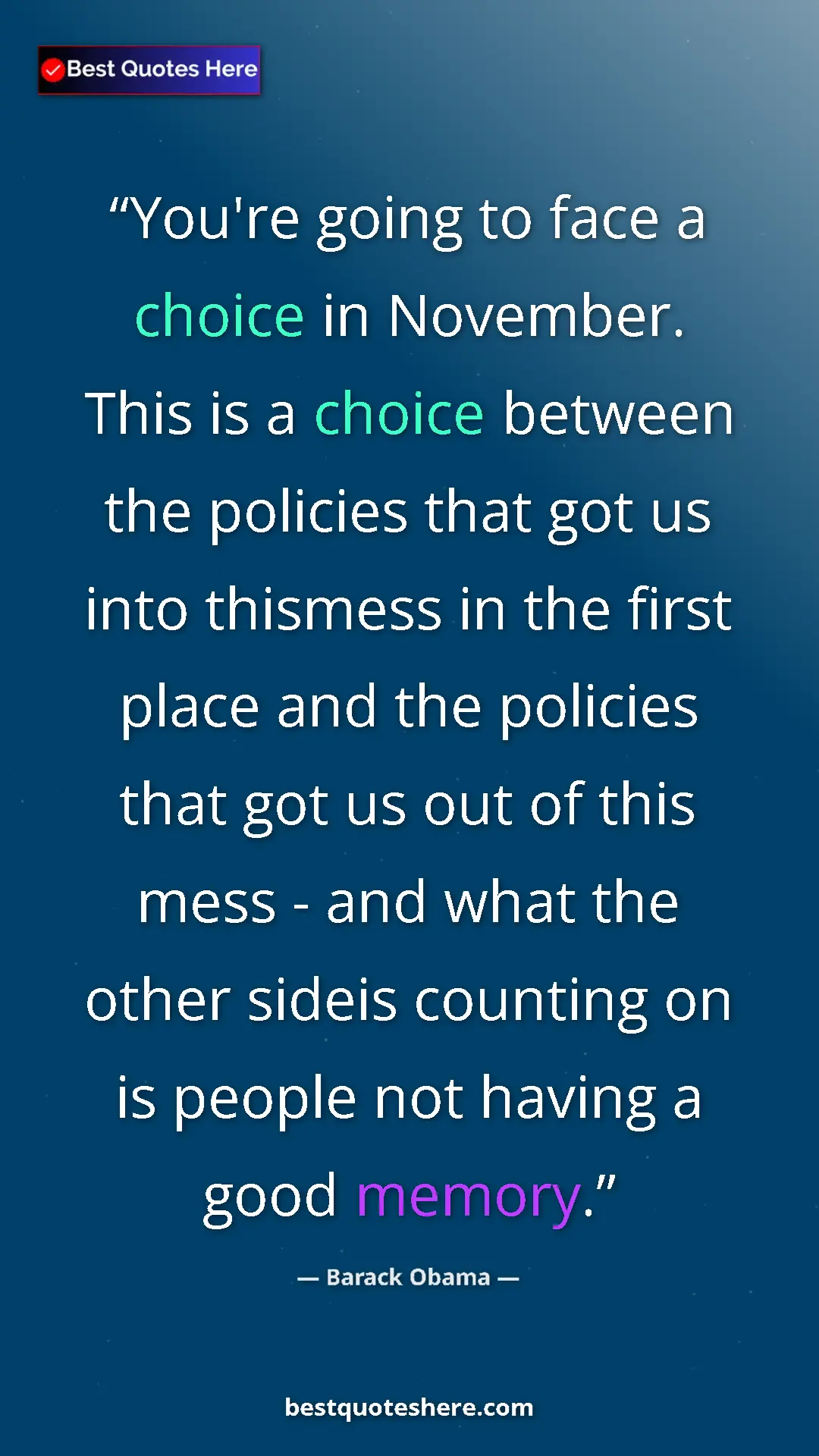 Pinterest quote poster by Barack Obama: "You're going to face a choice in November. This is a choice..."