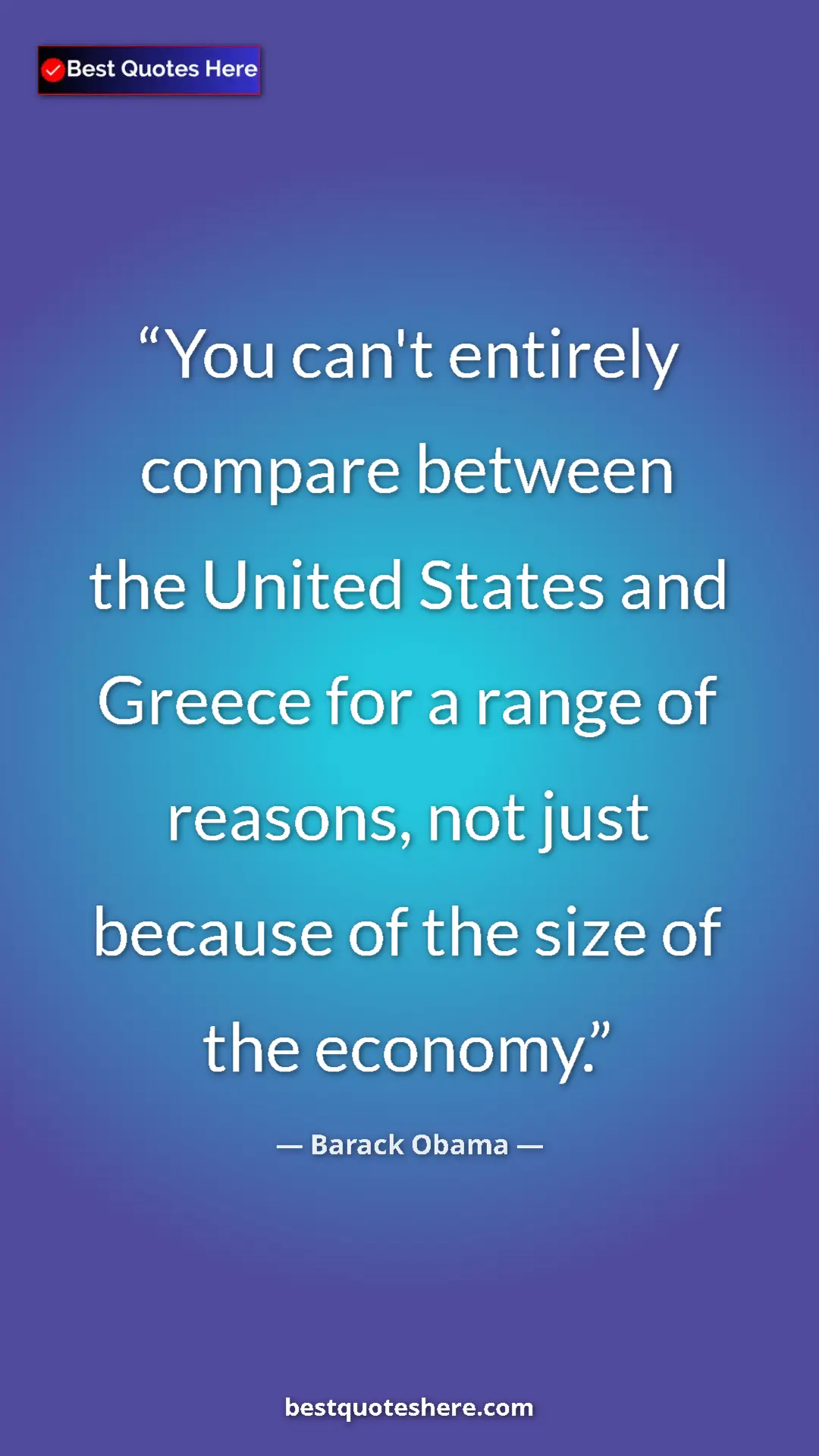 Barack Obama Quote Card: "You can't entirely compare between the United States and..." Pinterest quote poster by Barack Obama: "You can't entirely compare between the United States and..."