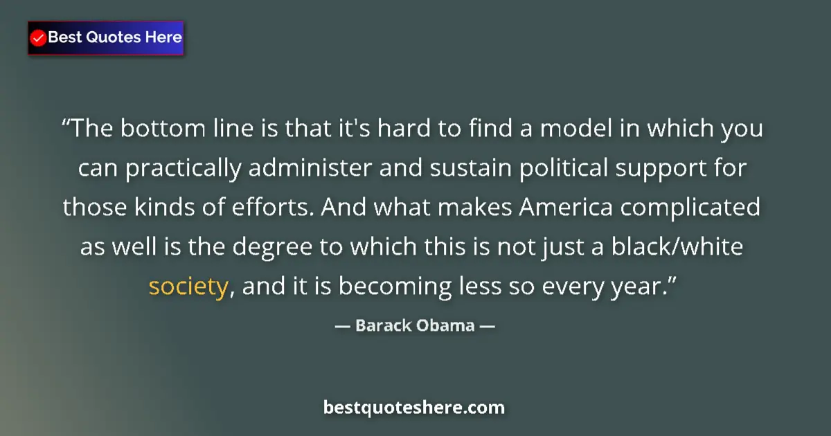 Quote by Barack Obama: The bottom line is that it's hard to find a model
