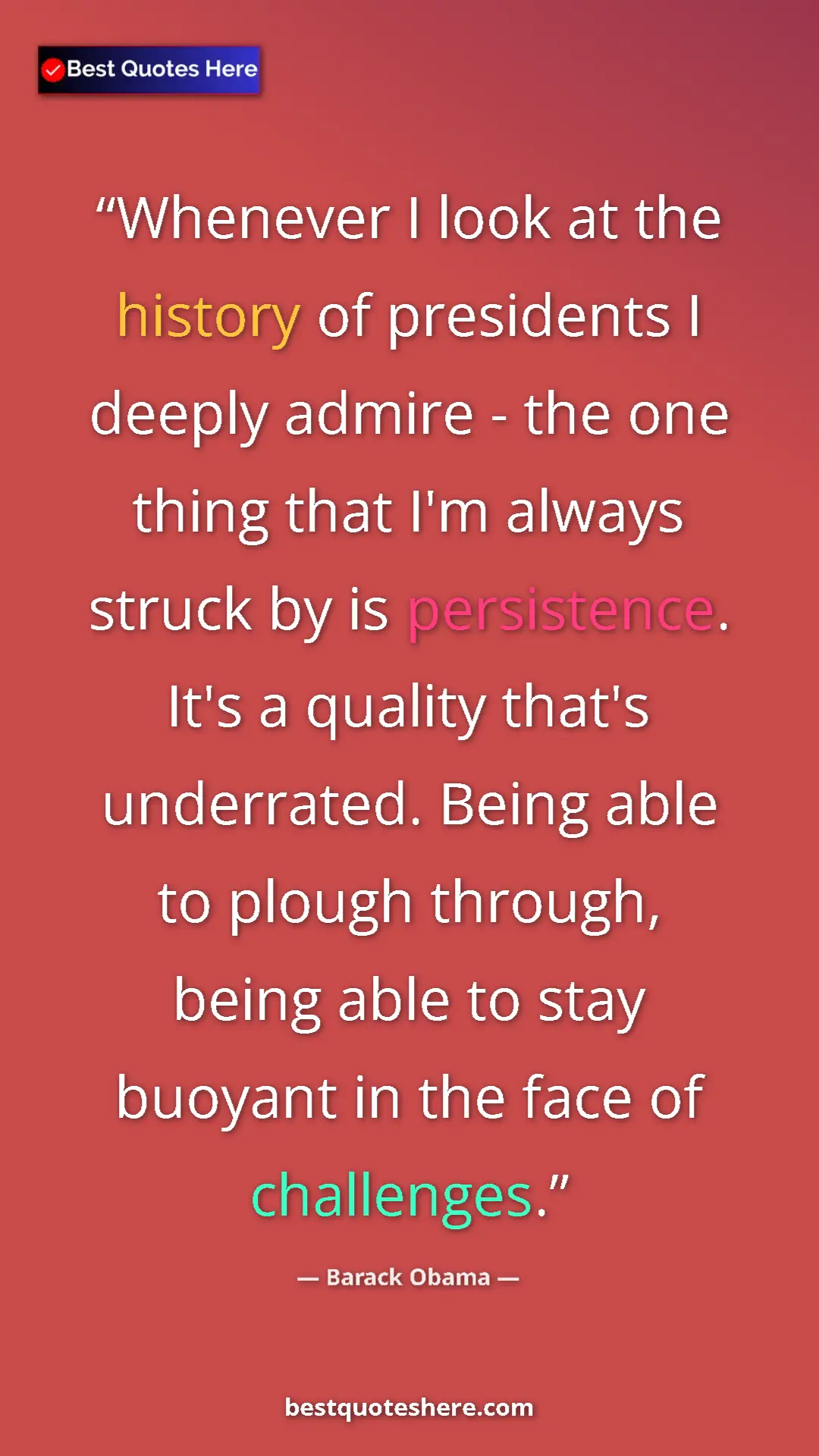 Pinterest quote poster by Barack Obama: "Whenever I look at the history of presidents I deeply..."