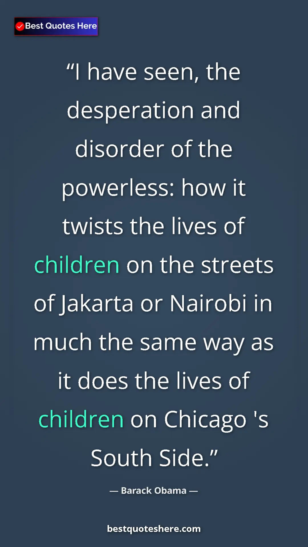 Pinterest quote poster by Barack Obama: "I have seen, the desperation and disorder of the powerless:..."