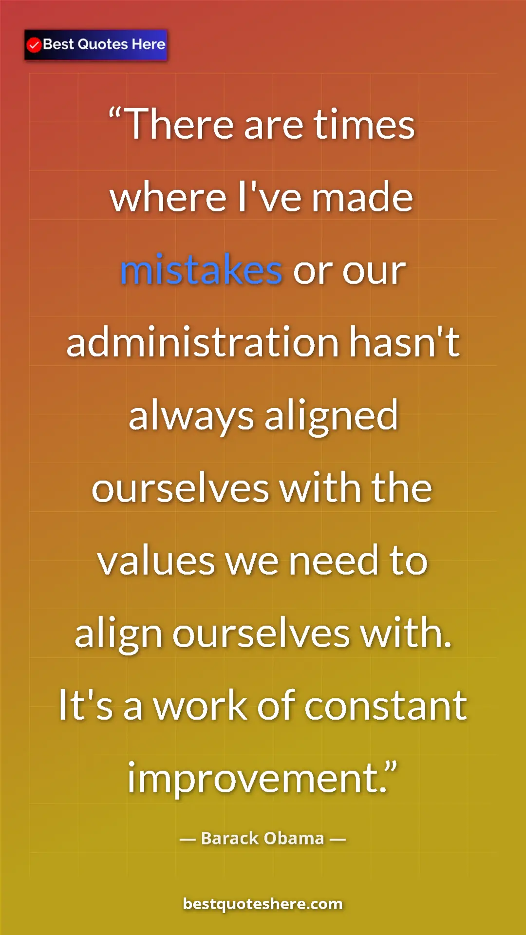 Barack Obama Quote Card: "There are times where I've made mistakes or our..." Pinterest quote poster by Barack Obama: "There are times where I've made mistakes or our..."