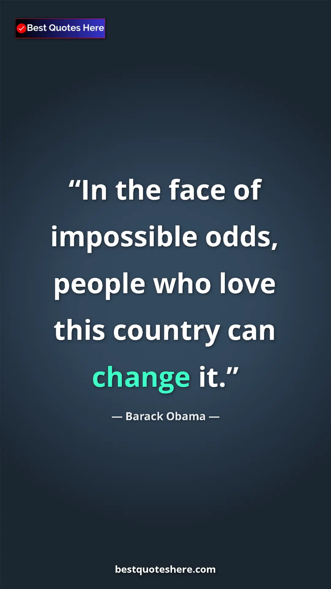 Pinterest quote poster by Barack Obama: "In the face of impossible odds, people who love this..."