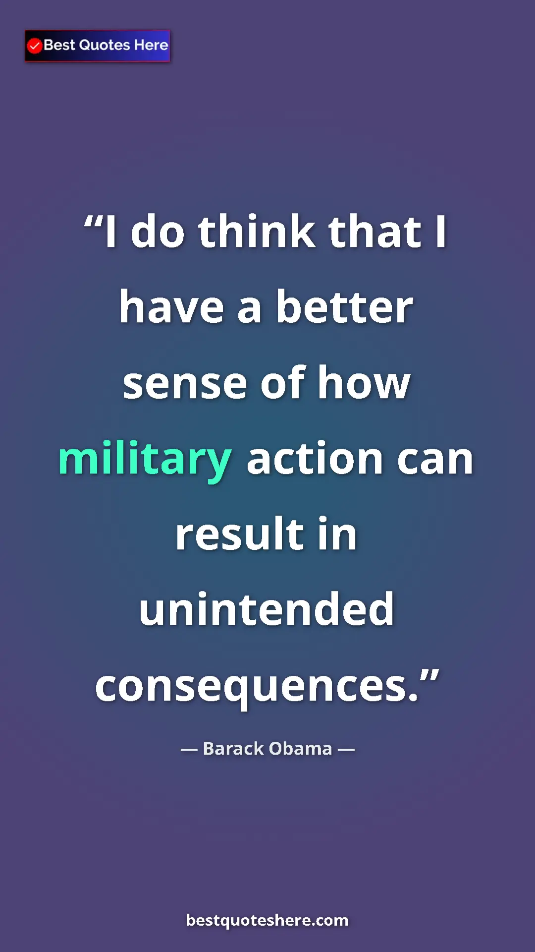 Barack Obama Quote Card: "I do think that I have a better sense of how military..." Pinterest quote poster by Barack Obama: "I do think that I have a better sense of how military..."